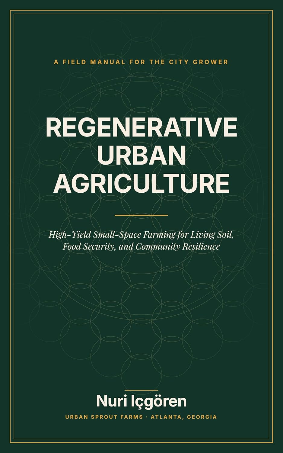Regenerative Urban Agriculture: High-Yield Small-Space Farming for Living Soil, Food Security, and Community Resilience (English Edition) baixar livro de graça