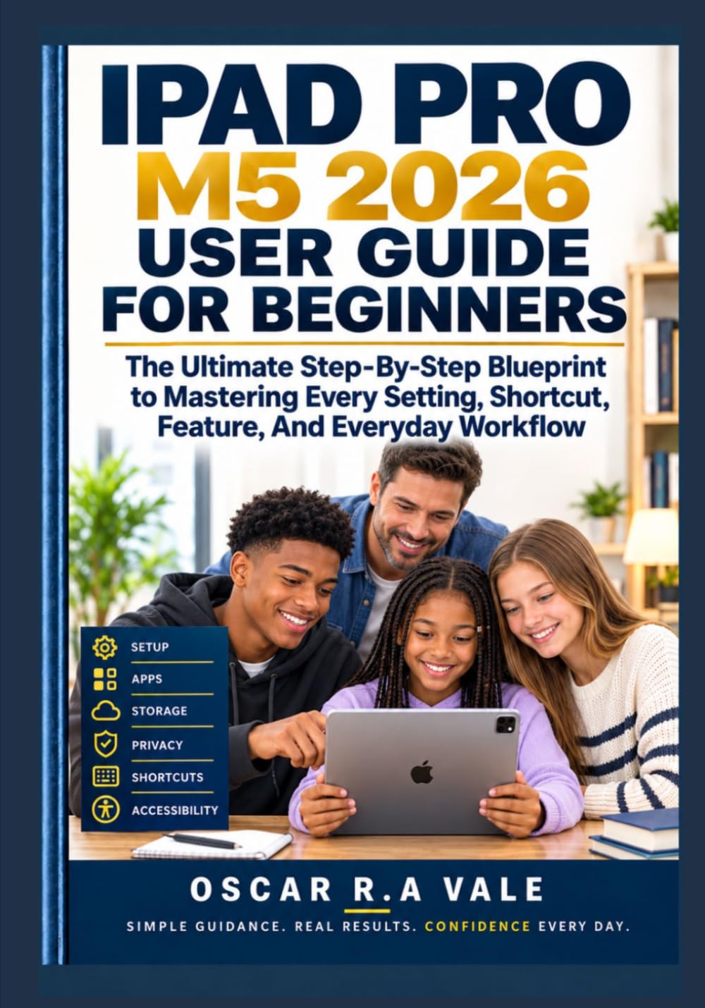 ler totalmente IPAD PRO M5 2026 USER GUIDE FOR BEGINNERS: The Ultimate Step-By-Step Blueprint to Mastering Every Setting, Shortcut, Feature, And Everyday Workflow