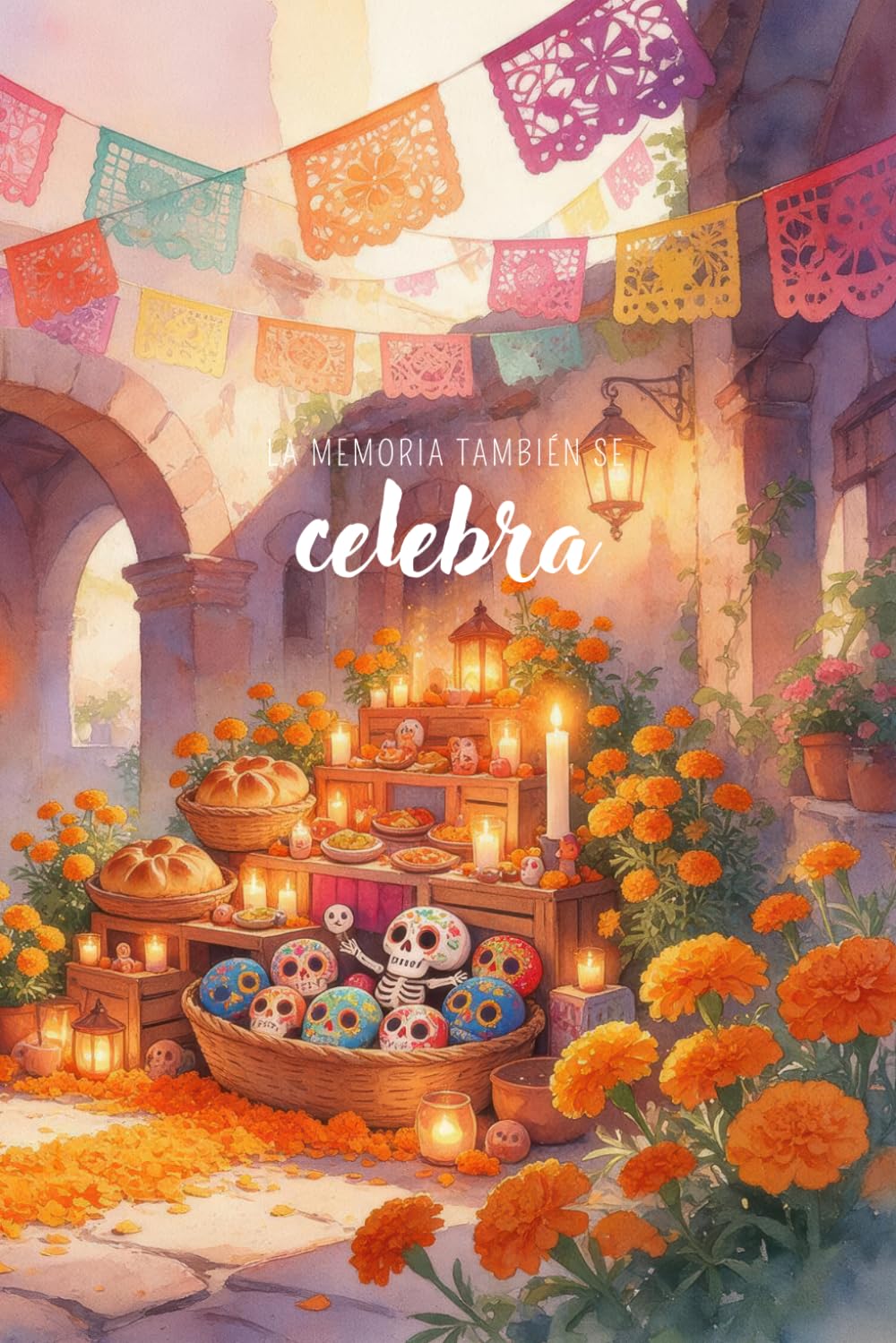 La memoria también se celebra: Mi diario de Día de muertos (Spanish Edition) baixar o livro de graça