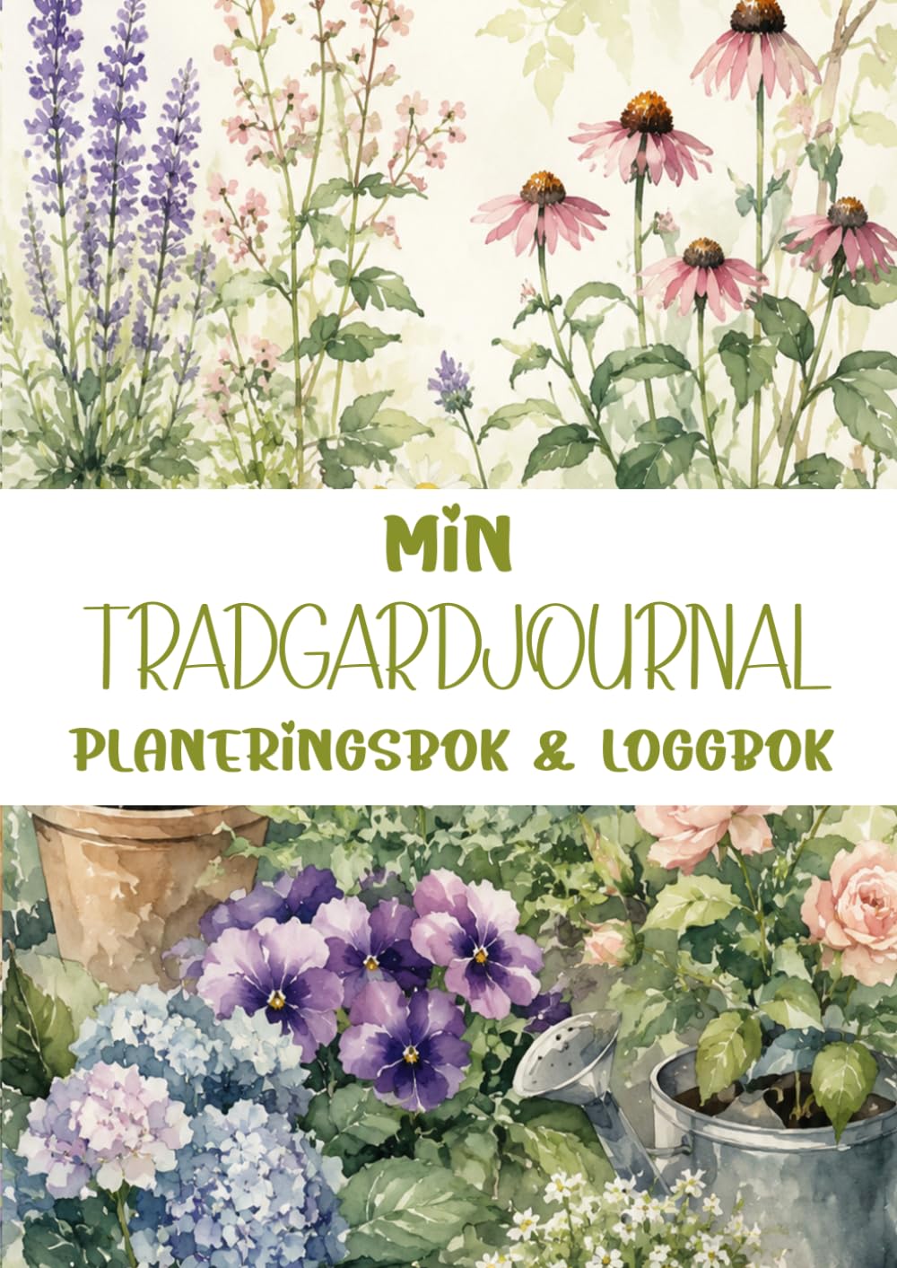 Min Trädgårdsjournal,Planeringsbok & Loggbok: För planering, spårning och organisering av dina växter och skördar (Swedish Edition)