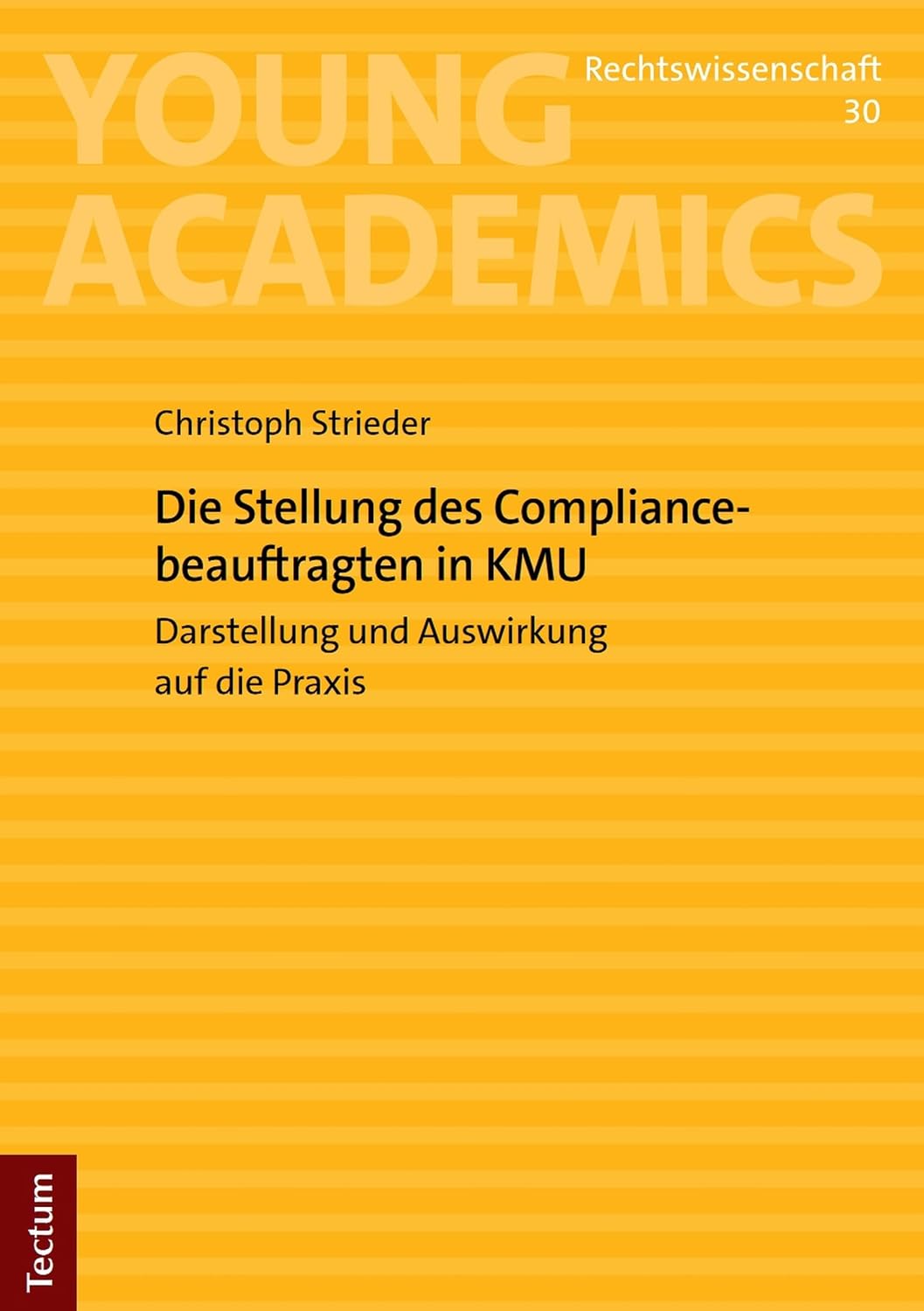 Die Stellung des Compliancebeauftragten in KMU: Darstellung und Auswirkung auf die Praxis (Young Academics: Rechtswissenschaft 30) (German Edition)