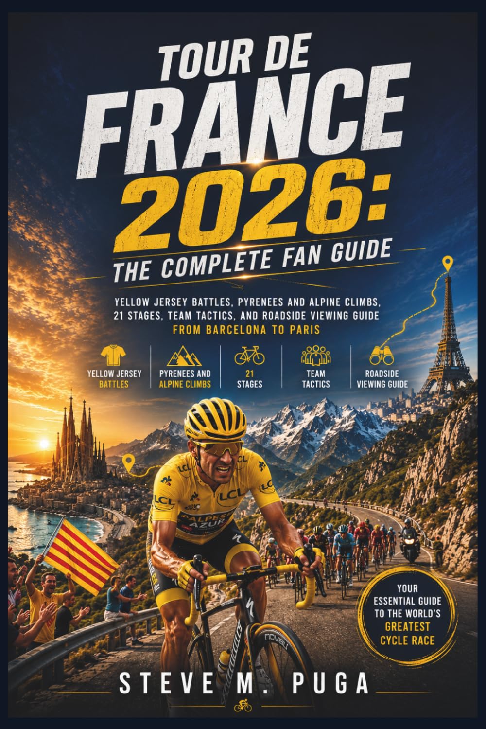 ler totalmente Tour de France 2026: The Complete Fan Guide: Yellow Jersey Battles, Pyrenees and Alpine Climbs, 21 Stages, Team Tactics, and Roadside Viewing Guide from Barcelona to Paris
