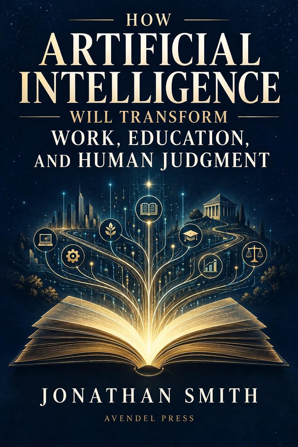 How Artificial Intelligence Will Transform Work, Education, and Human Judgment (English Edition) baixar o livro de graça