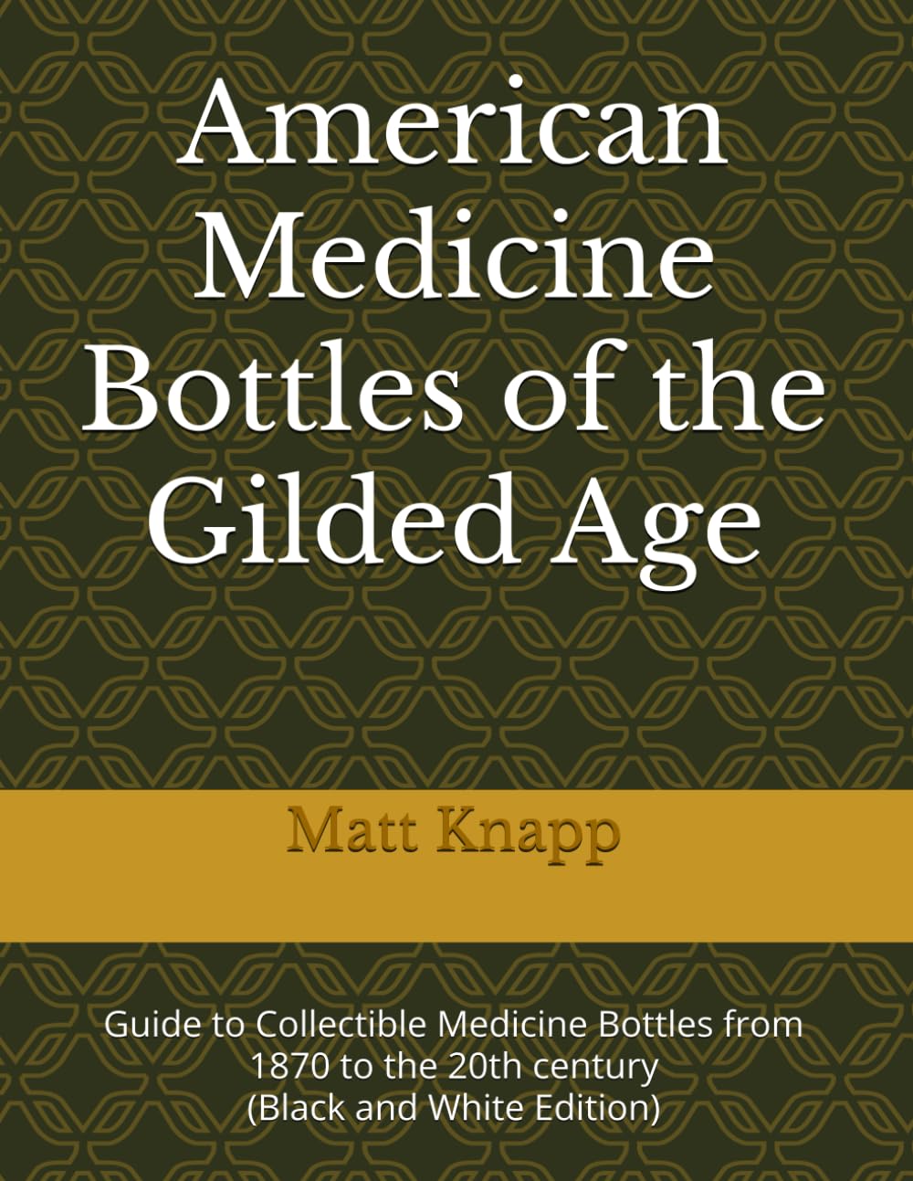 American Medicine Bottles of the Gilded Age: Guide to Collectible Medicine Bottles from 1870 to the 20th century (Black and White Edition) baixar o livro de graça