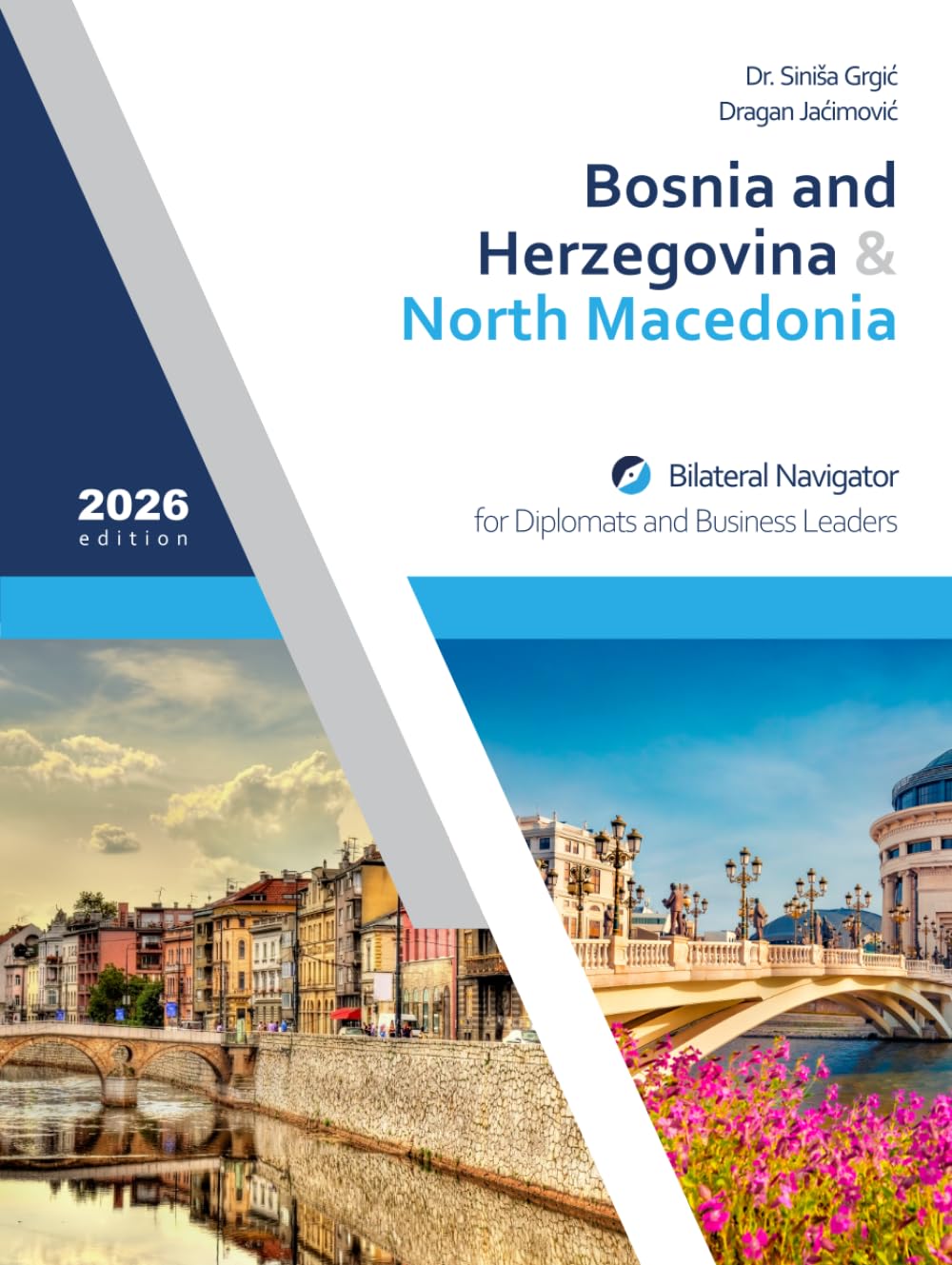 Bosnia and Herzegovina & North Macedonia: Bilateral Navigator for Diplomats and Business Leaders, 2026 edition baixar livro de graça