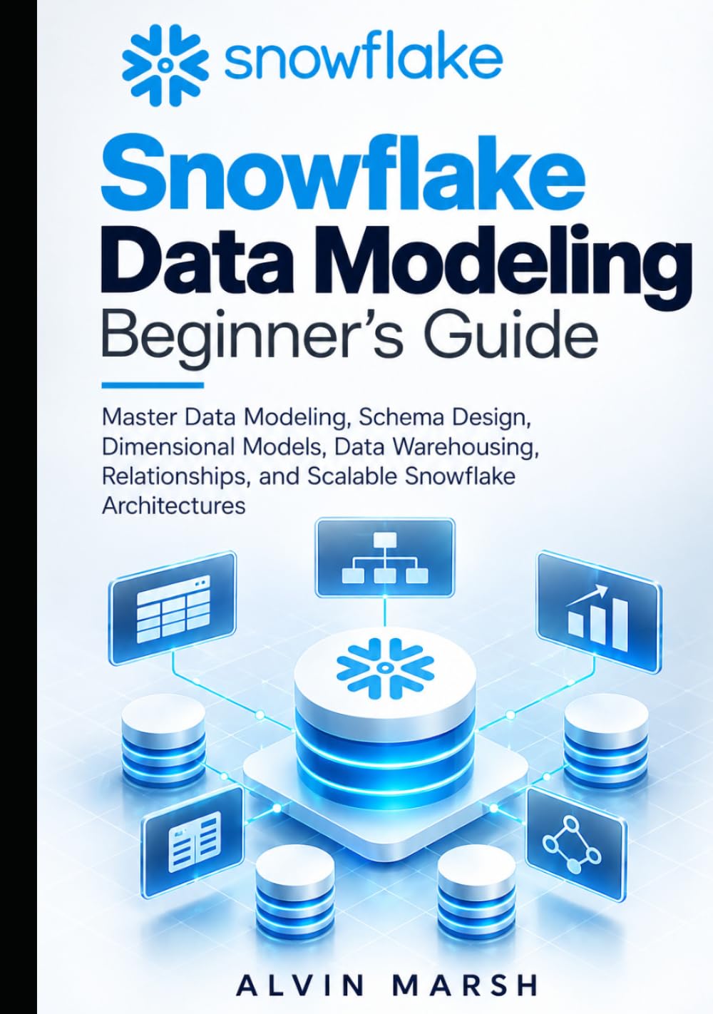 Snowflake Data Modeling Beginner's Guide: Master Data Modeling, Schema Design, Dimensional Models, Data Warehousing, Relationships, and Scalable... (The Snowflake Data Engineering Series) baixar o livro de graça