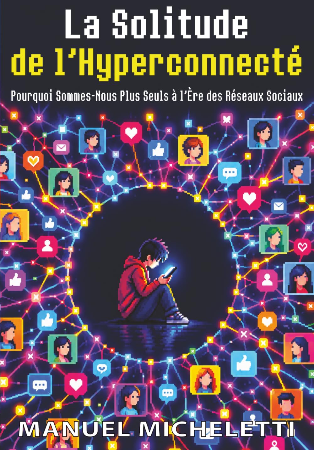 La Solitude de l'Hyperconnecté: Pourquoi Sommes-Nous Plus Seuls à l'Ère des Réseaux Sociaux (French Edition) baixar o livro de graça
