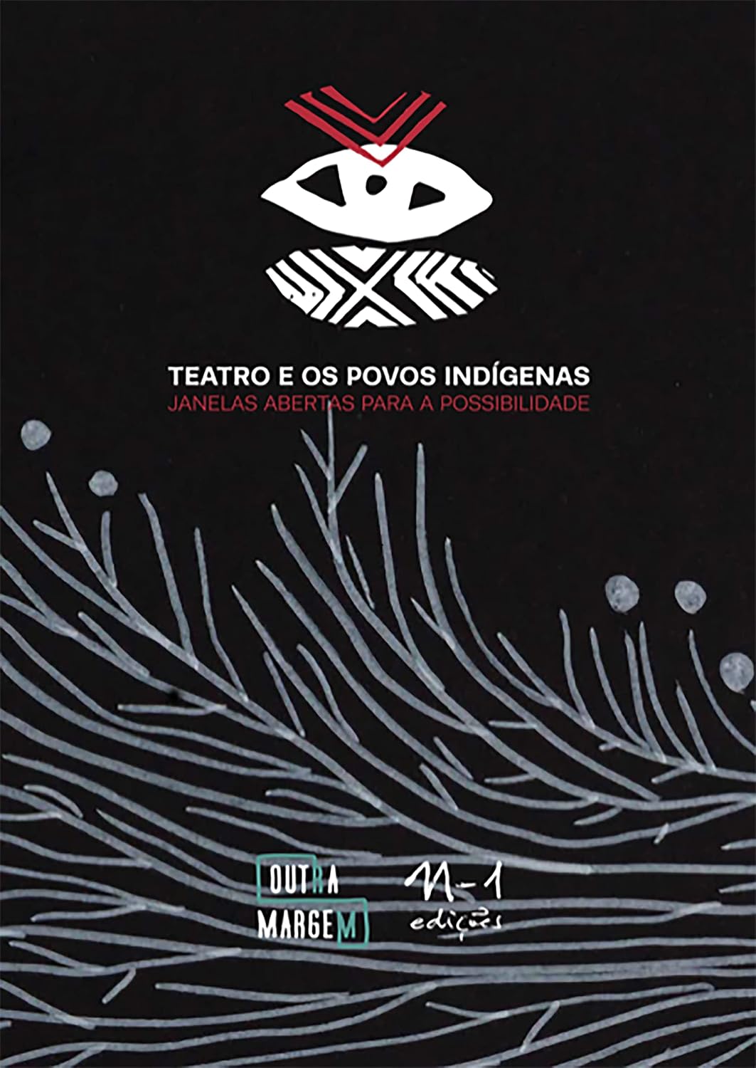 Teatro e os povos indígenas: Janelas abertas para a possibilidade baixar o livro de graça