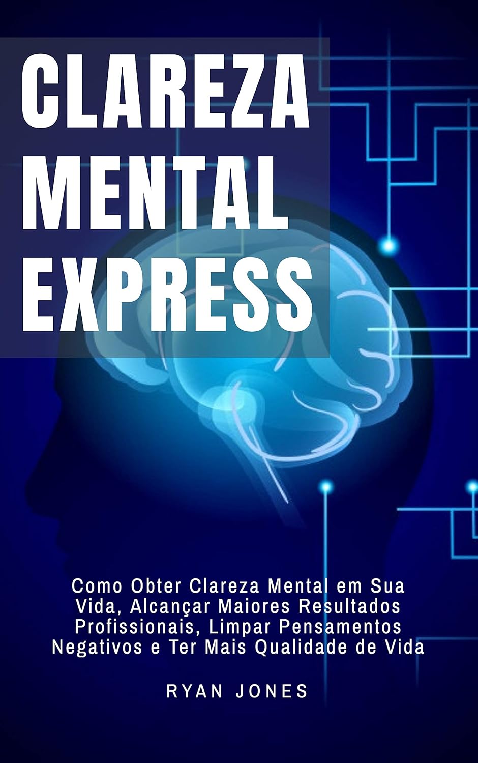 capítulo por capítulo baixar Clareza Mental Express: Como Obter Clareza Mental Em Sua Vida, Alcançar Maiores Resultados Profissionais, Limpar Pensamentos Negativos E Ter Mais Qualidade De Vida