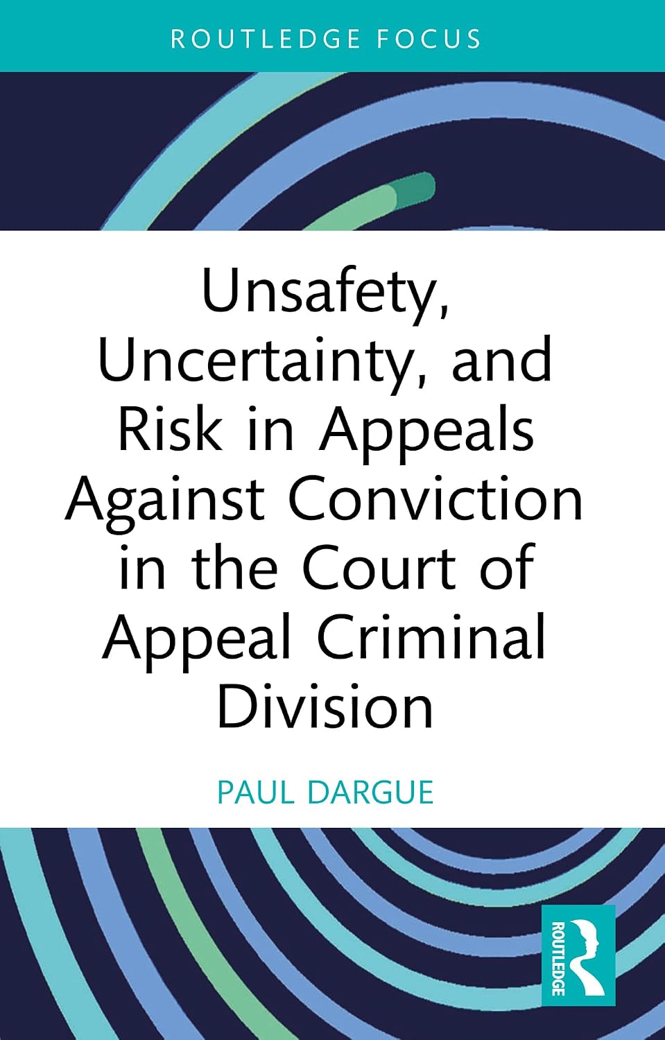 Unsafety, Uncertainty, and Risk in Appeals Against Conviction in the Court of Appeal Criminal Division (Routledge Studies in Courts and Legal Systems) (English Edition) baixar o livro de graça