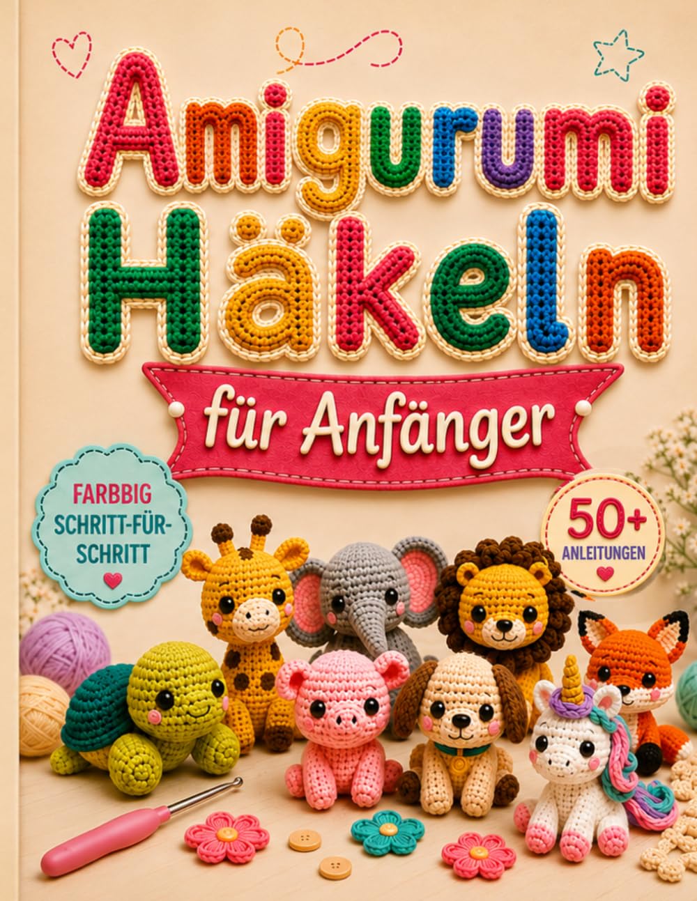 Amigurumi-Häkeln für Anfänger: 50+ bezaubernde Amigurumi-Tiere in 3 Schwierigkeitsstufen – mit Schritt-für-Schritt-Anleitungen, Linkshänder-Tipps,... und Geschenkideen für Kinder (German Edition) baixar o livro de graça