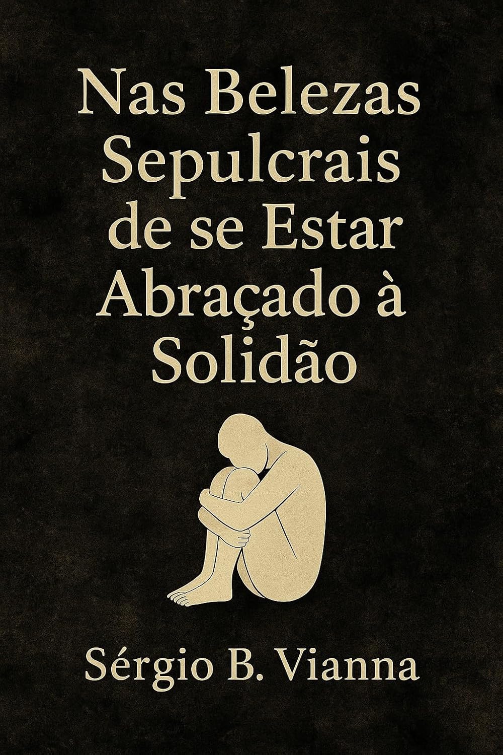 ler totalmente Nas Belezas Sepulcrais De Se Estar Abraçado à Solidão