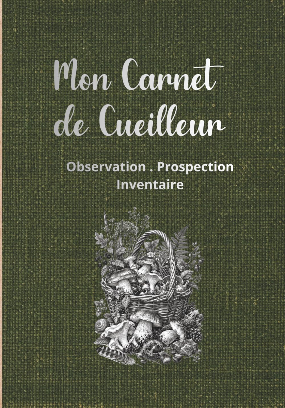 Mon Carnet de cueilleur: Pour noter, retrouver et suivre vos lieux de cueillette sauvage, de pêche, de champignons, plantes comestibles et medicinales et autres découvertes! (French Edition) baixar o livro de graça