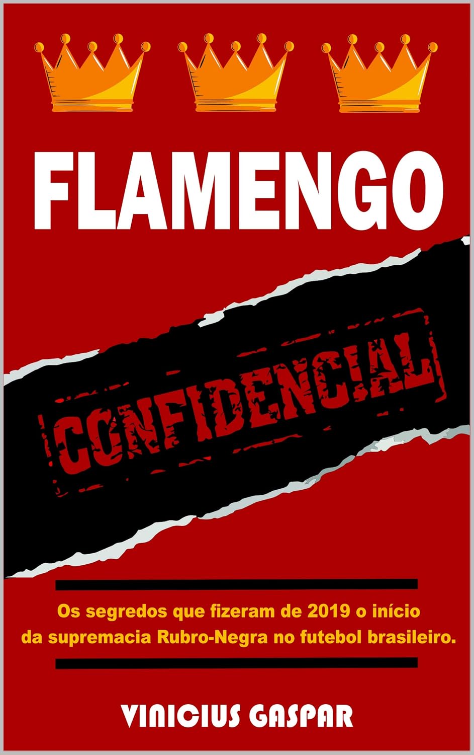 ler totalmente Flamengo Confidencial: Os segredos que fizeram de 2019 o início da supremacia Rubro-Negra no futebol brasileiro