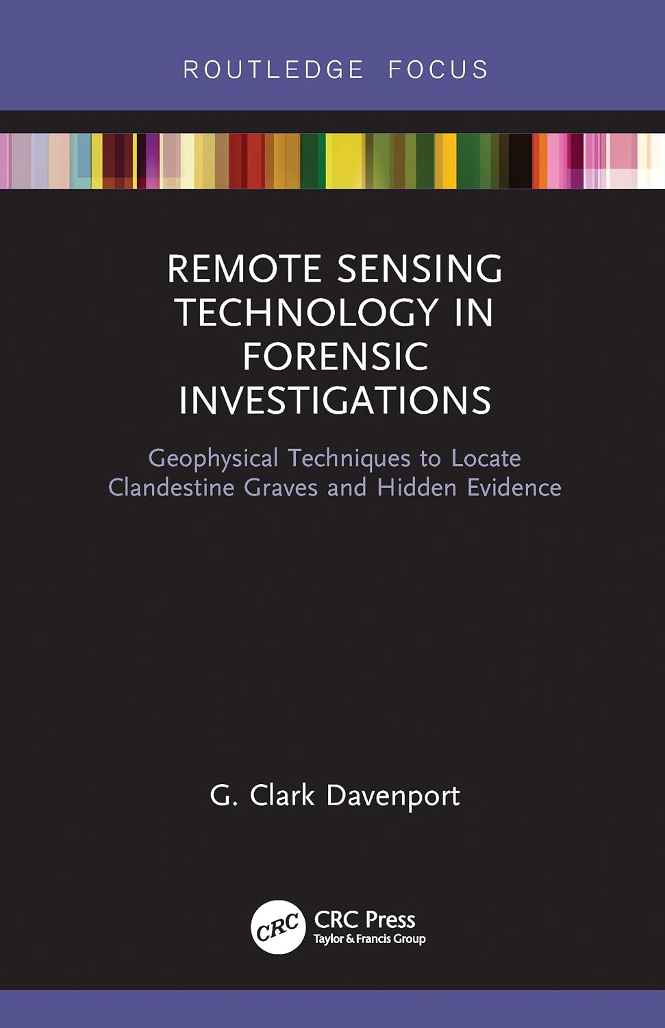 capítulo por capítulo baixar Remote Sensing Technology in Forensic Investigations: Geophysical Techniques to Locate Clandestine Graves and Hidden Evidence (English Edition)