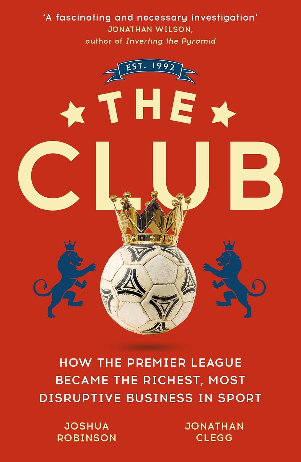 ler totalmente The Club: How the Premier League Became the Richest, Most Disruptive Business in Sport (English Edition)