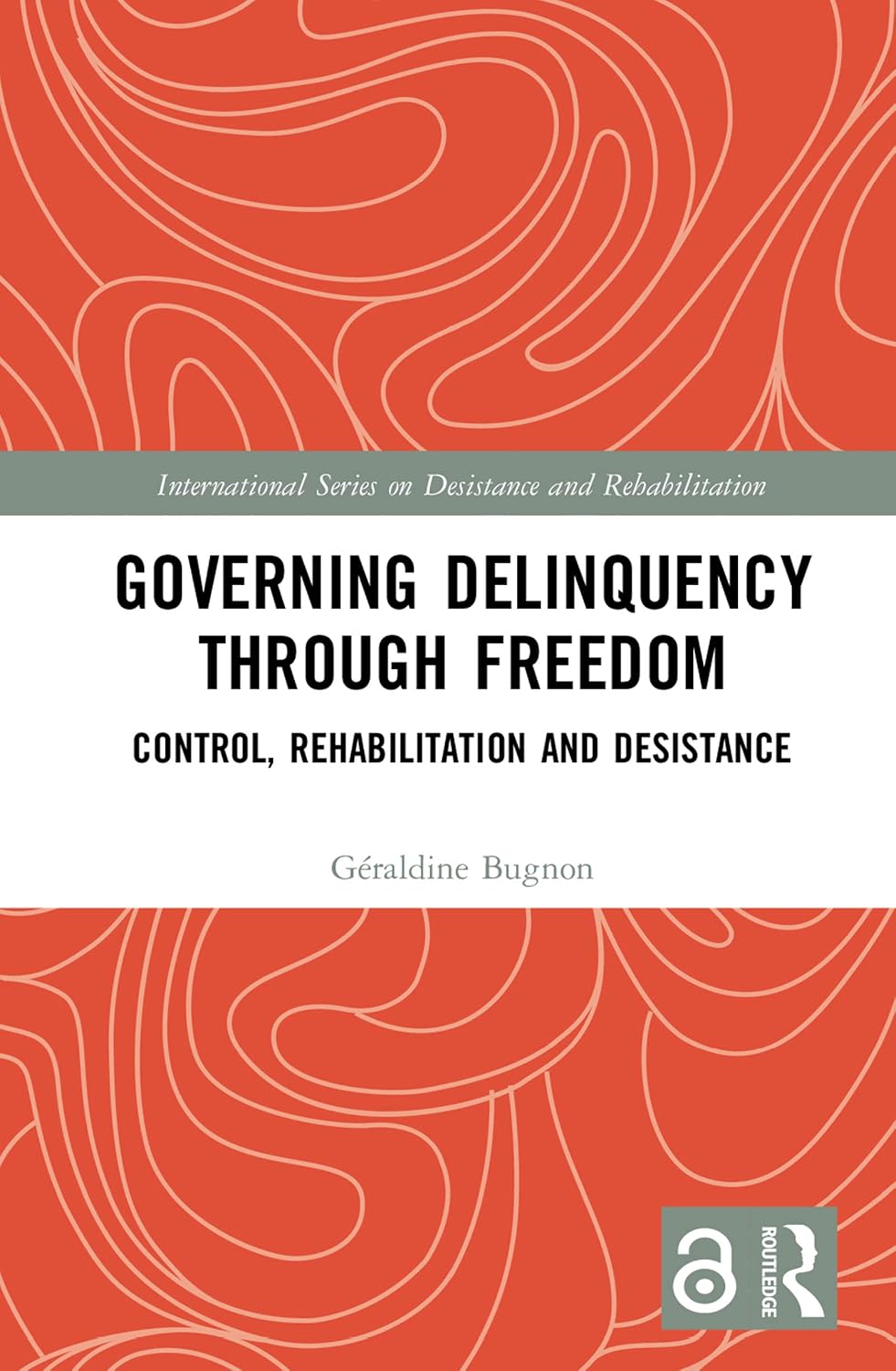 Governing Delinquency Through Freedom: Control, Rehabilitation and Desistance (International Series on Desistance and Rehabilitation) (English Edition) baixar livro de graça