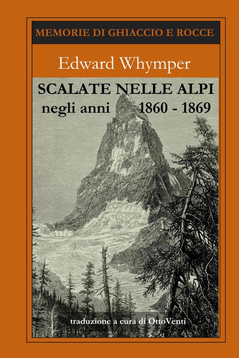 SCALATE NELLE ALPI NEGLI ANNI 1860-69: Imprese, scalate e drammi: il respiro delle grandi vette e l'epica conquista del Cervino (Memorie di ghiaccio e rocce) (Italian Edition) baixar o livro de graça