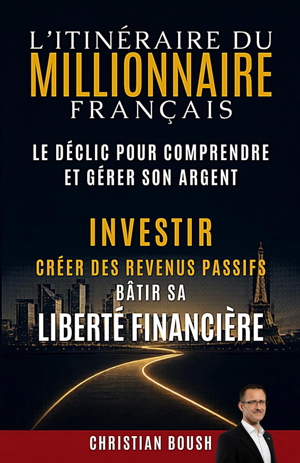 ler totalmente L'Itinéraire du Millionnaire Français: Le déclic pour comprendre et gérer son argent, créer des revenus passifs et bâtir sa liberté financière en France sans attendre la retraite