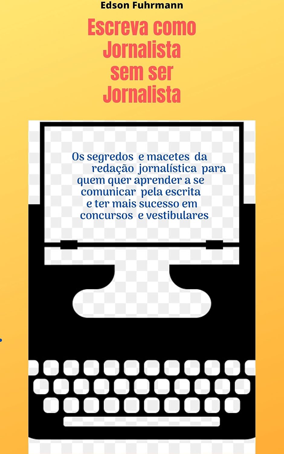 ler totalmente Escreva como Jornalista sem ser Jornalista