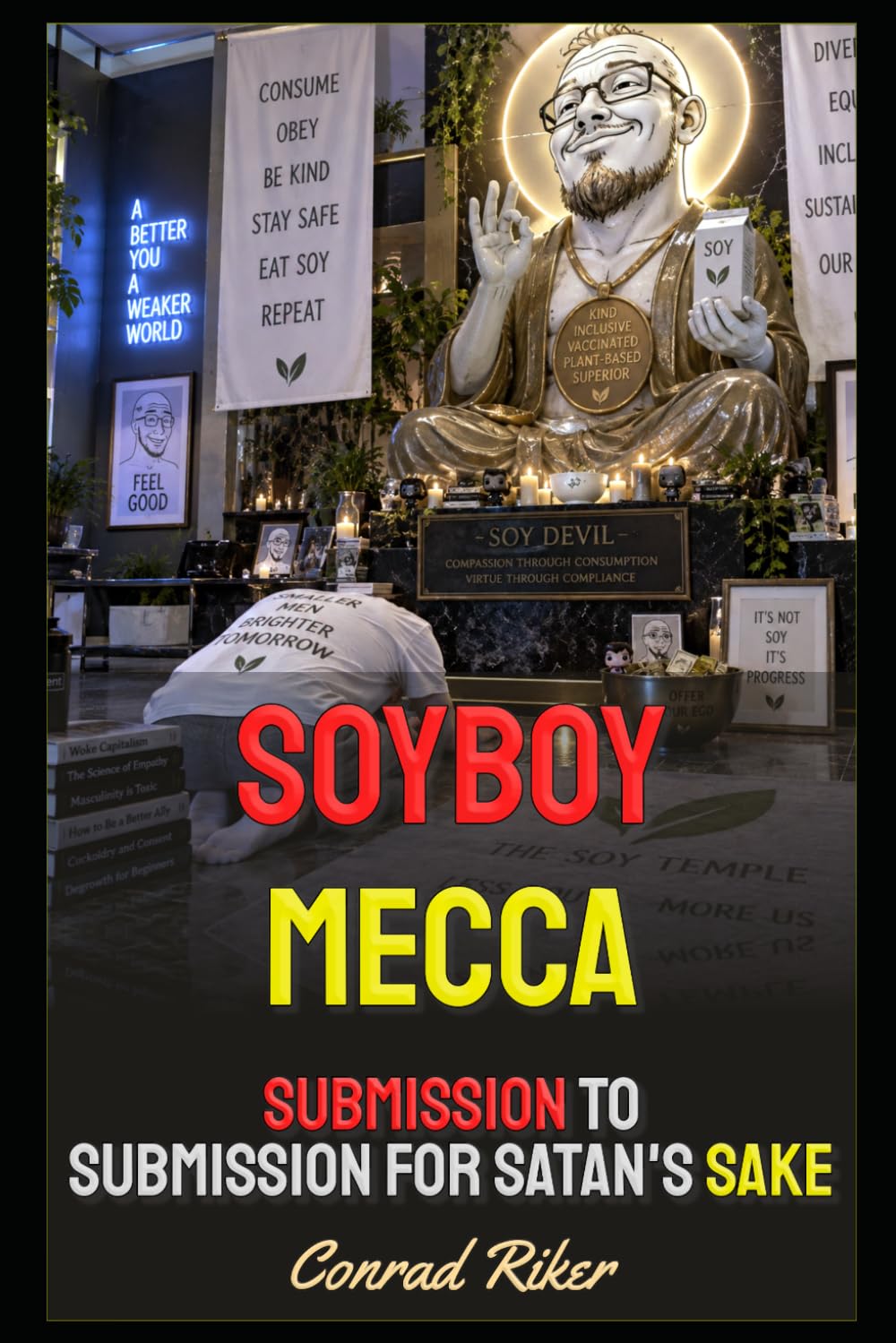 Soyboy Mecca: Submission To Submission For Satan's Sake (Redpilled Counter Cultural Reformation (Satire)) baixar o livro de graça