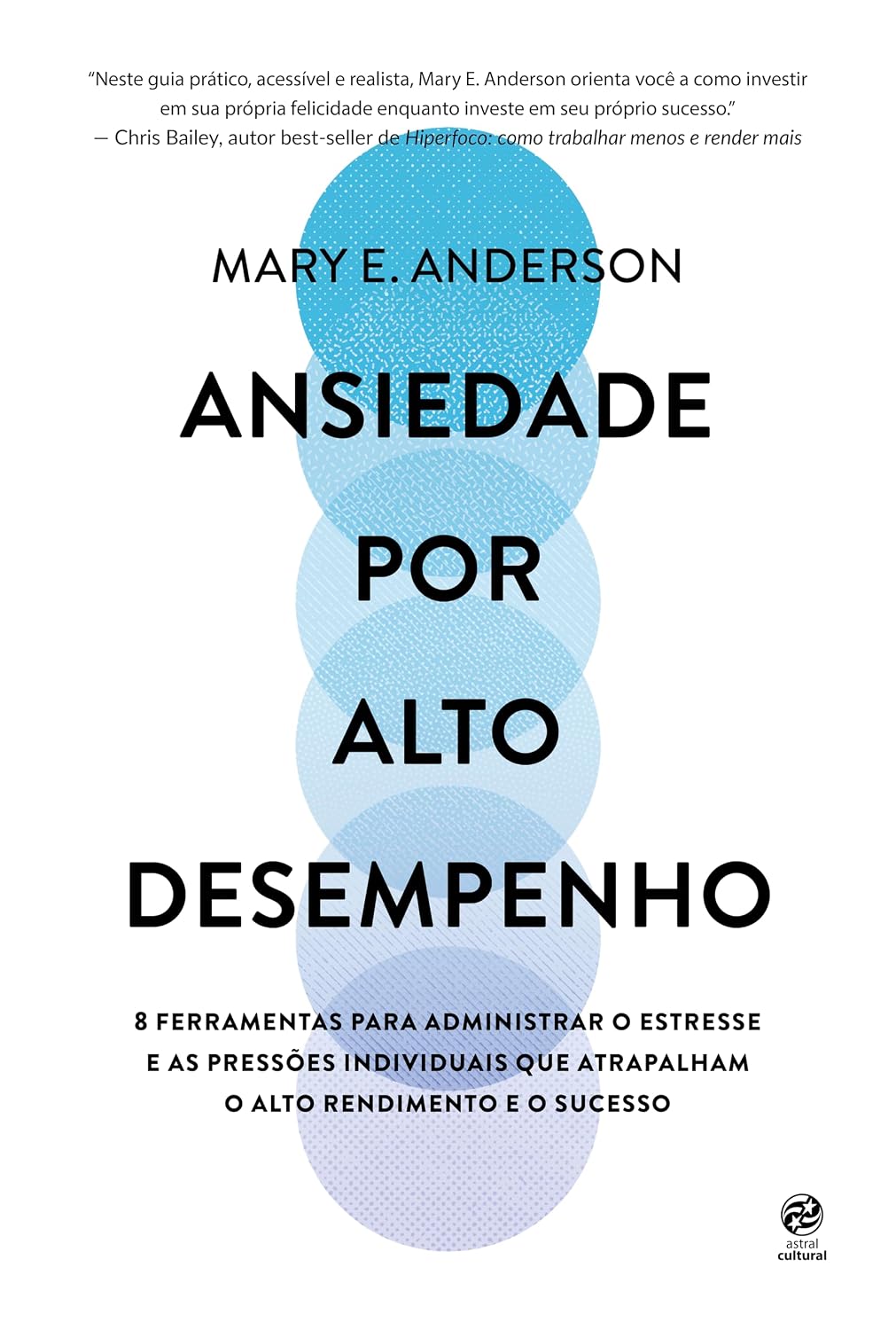 Ansiedade por alto desempenho: 8 ferramentas para administrar o estresse e as pressões individuais que atrapalham o alto rendimento e o sucesso baixar o livro de graça