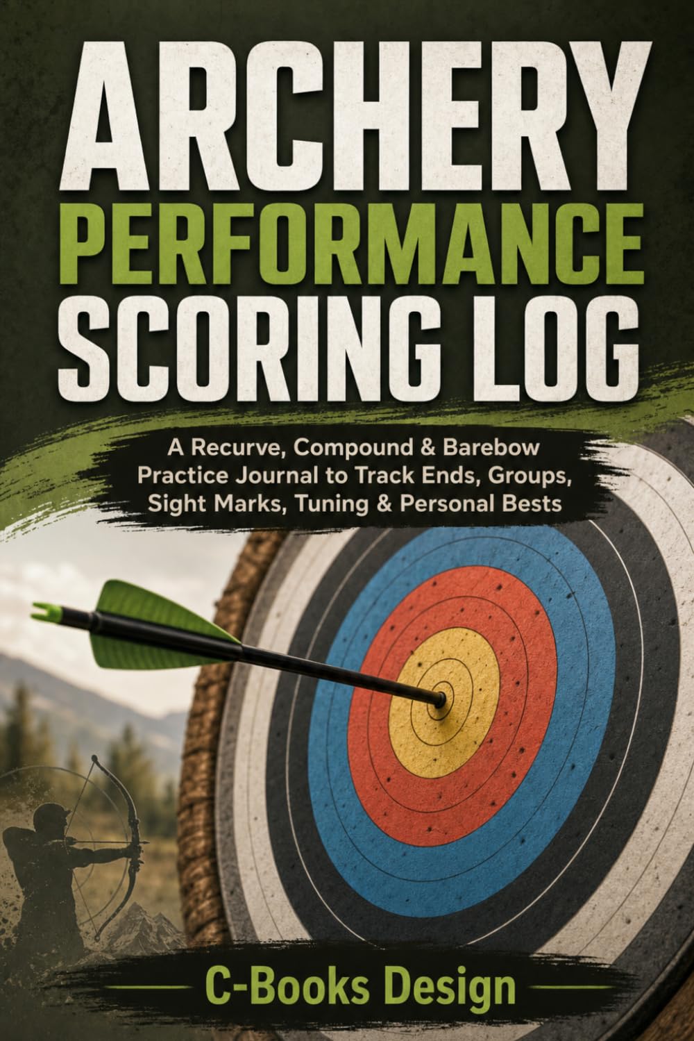 Archery Performance Scoring Log: A Recurve, Compound & Barebow Practice Journal to Track Ends, Groups, Sight Marks, Tuning & Personal Bests baixar livro de graça