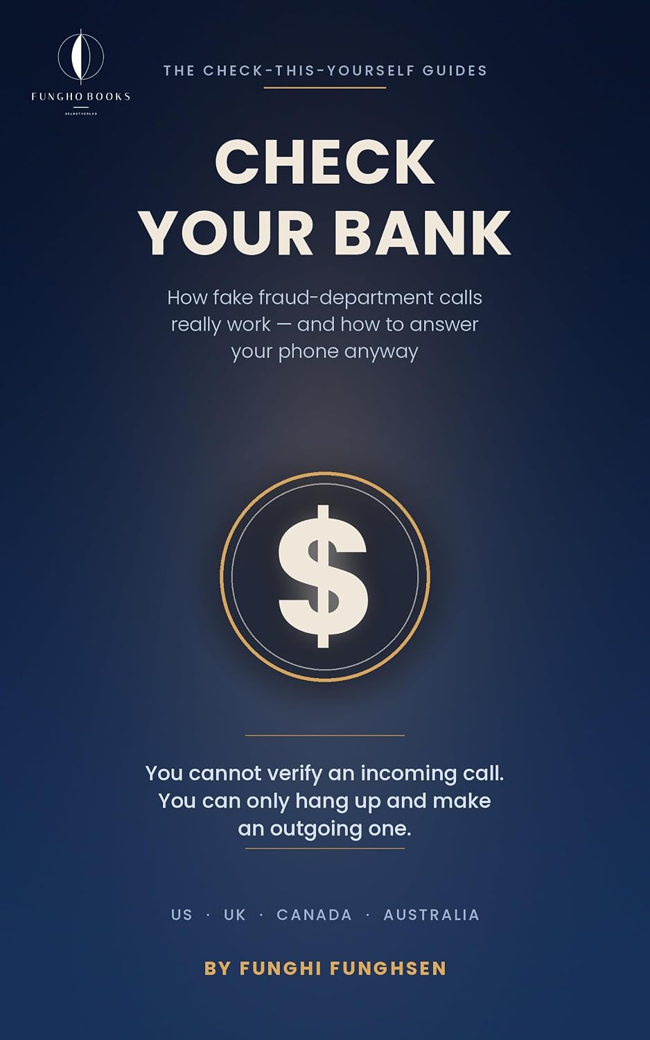 Check Your Bank: How Fake Fraud-Department Calls Really Work in the US, UK, Canada and Australia — and How to Answer Your Phone Anyway (The Check-This-Yourself Guides) (English Edition) baixar o livro de graça
