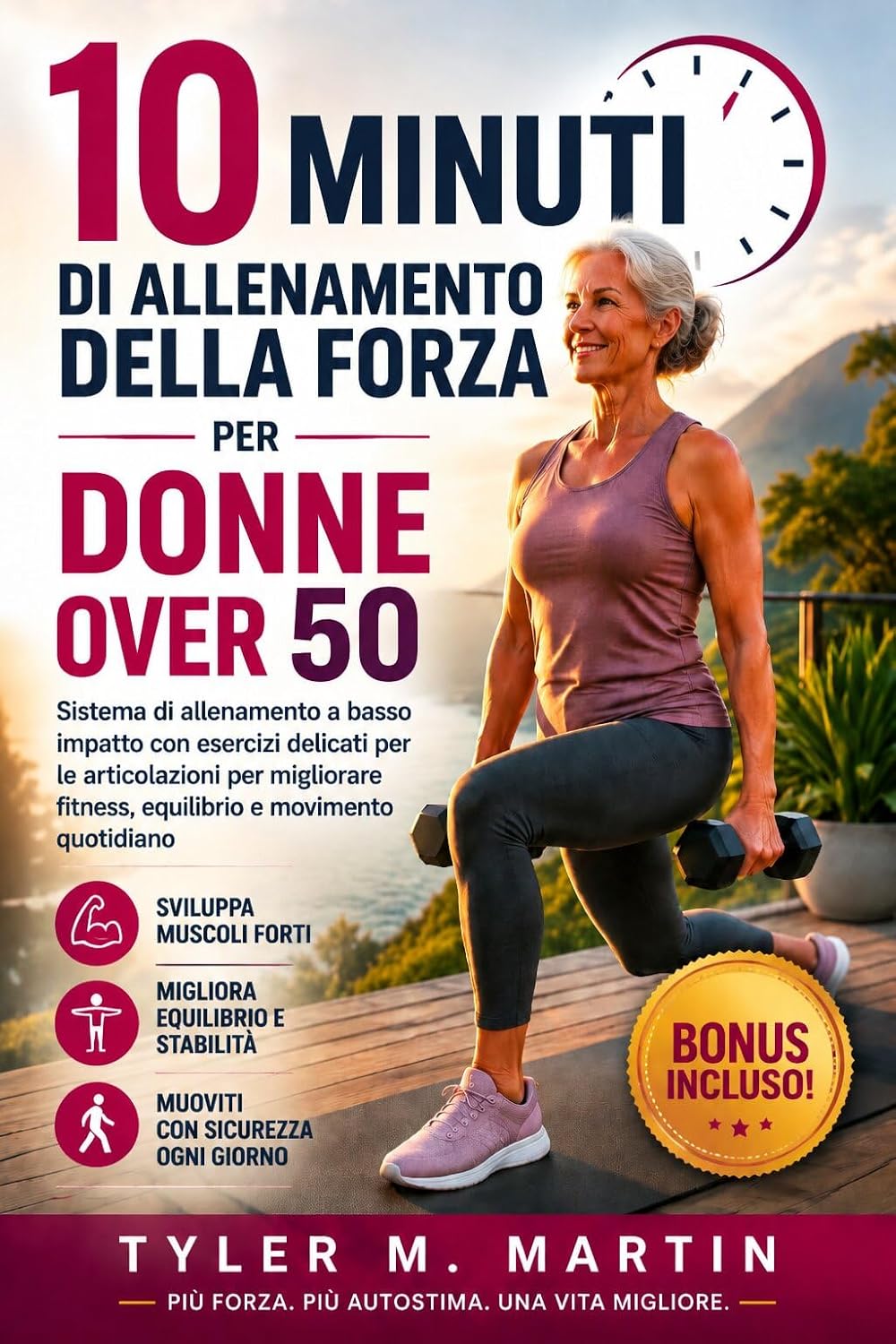 10 MINUTI DI ALLENAMENTO DELLA FORZA PER DONNE OVER 50: Sistema di allenamento a basso impatto con esercizi articolari delicati per migliorare forma fisica, ... e movimento quotidiano (Italian Edition)