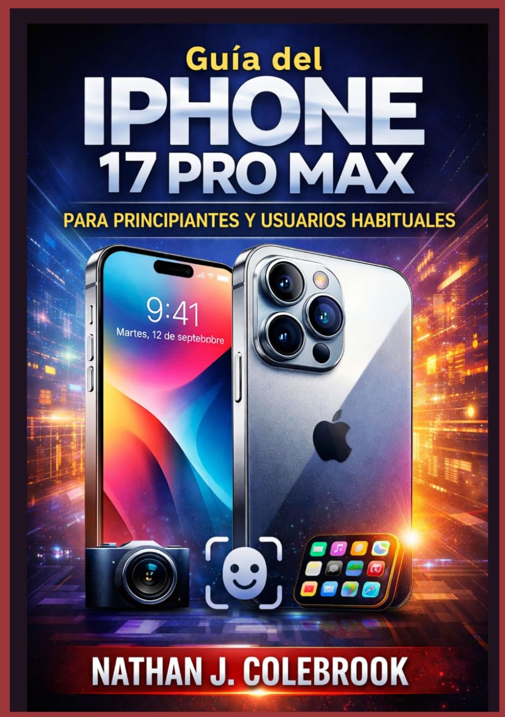 Guía del iPhone 17 Pro Max para principiantes y usuarios habituales: Un manual claro e independiente que abarca la configuración, las funciones... y la solución de problemas. (Spanish Edition) baixar o livro de graça