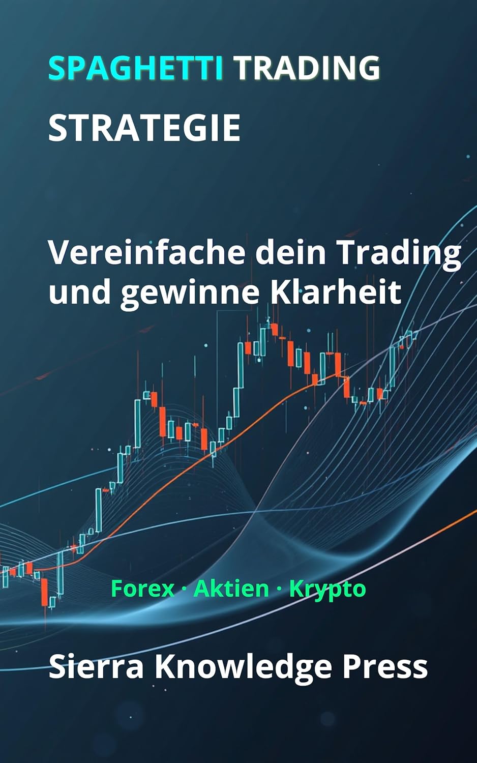 Spaghetti Trading Strategie: Ein visuelles System, um den Markt zu verstehen und mit Präzision zu handeln (Wall Street Publikationen - Finanzen - Investieren - Trading & Börse 3) (German Edition) baixar livro de graça