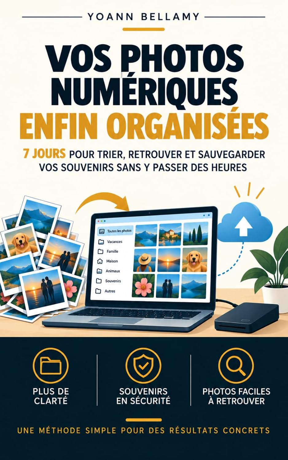 capítulo por capítulo baixar Vos photos numériques enfin organisées: 7 jours pour trier, retrouver et sauvegarder vos souvenirs sans y passer des heures (Les méthodes Yoann Bellamy) (French Edition)