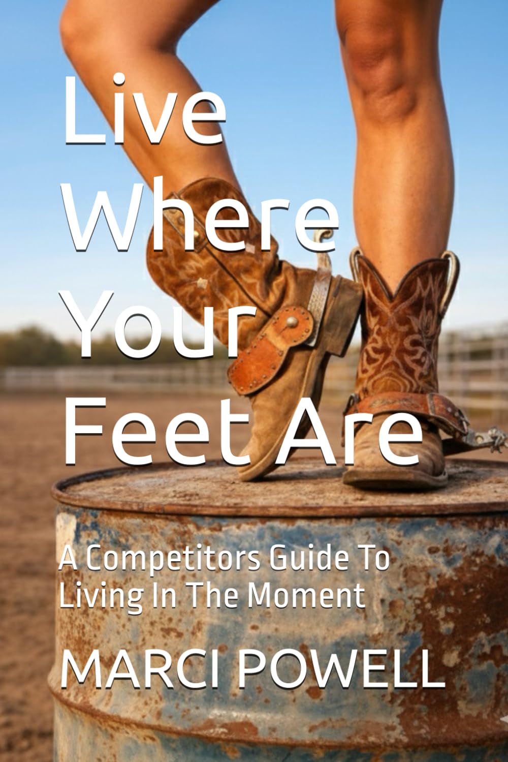 Live Where Your Feet Are: A Competitors Guide To Living In The Moment (Masterclass)