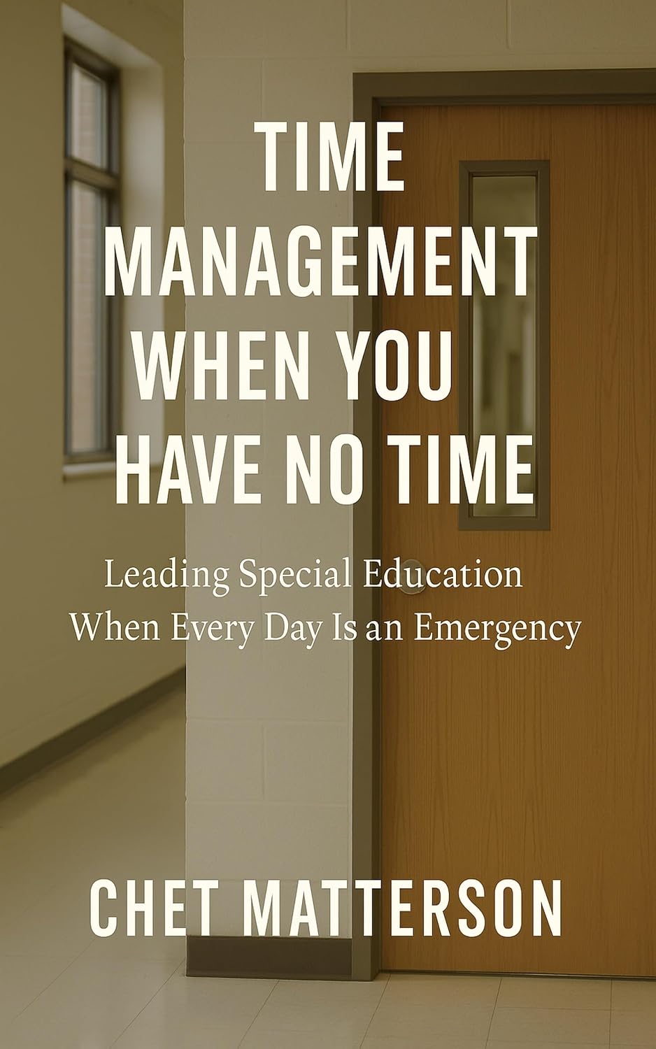 ler totalmente Time Management When You Have No Time: Leading Special Education When Every Day Is an Emergency (Chet Matterson's Total Managment Series) (English Edition)