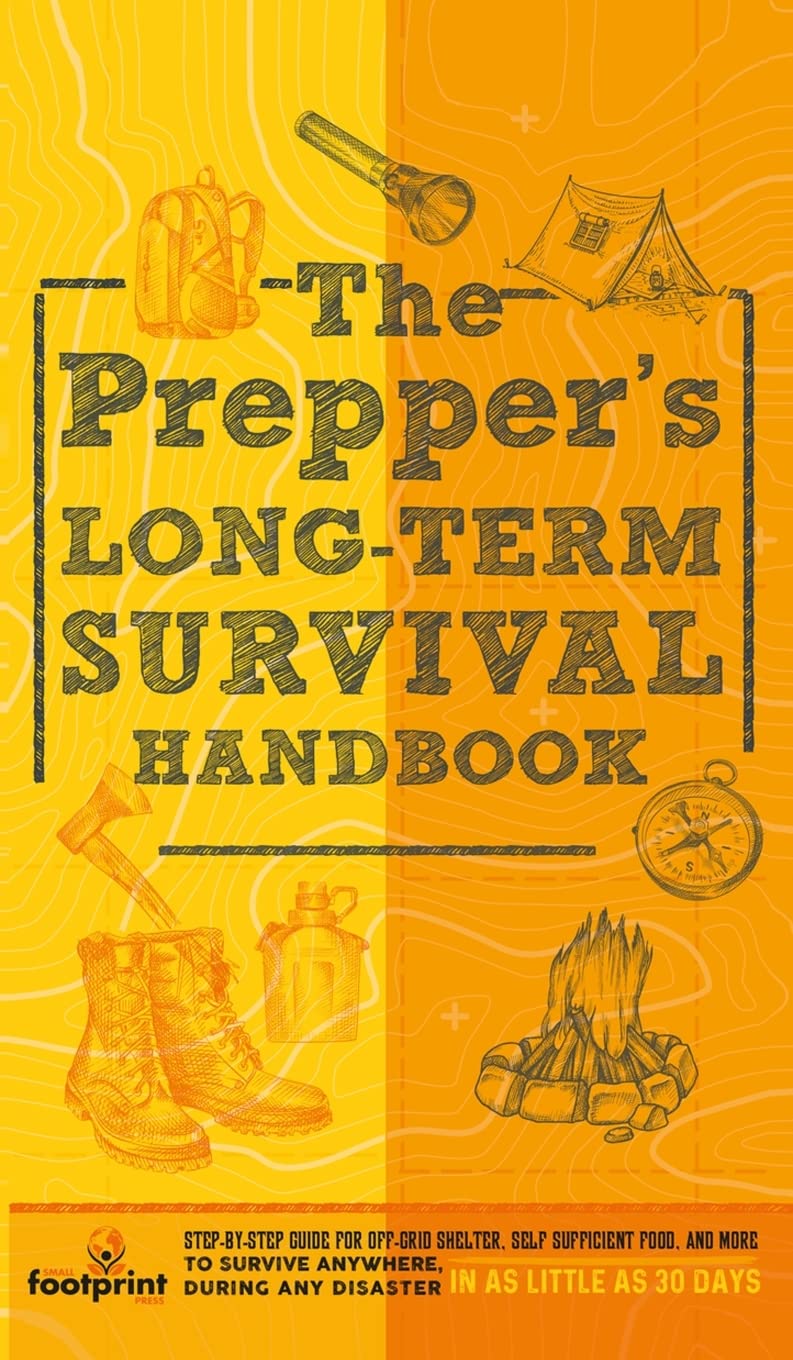 The Prepper's Long Term Survival Handbook: Step-By-Step Guide for Off-Grid Shelter, Self Sufficient Food, and More To Survive Anywhere, During ANY Disaster in as Little as 30 Days baixar livro de graça