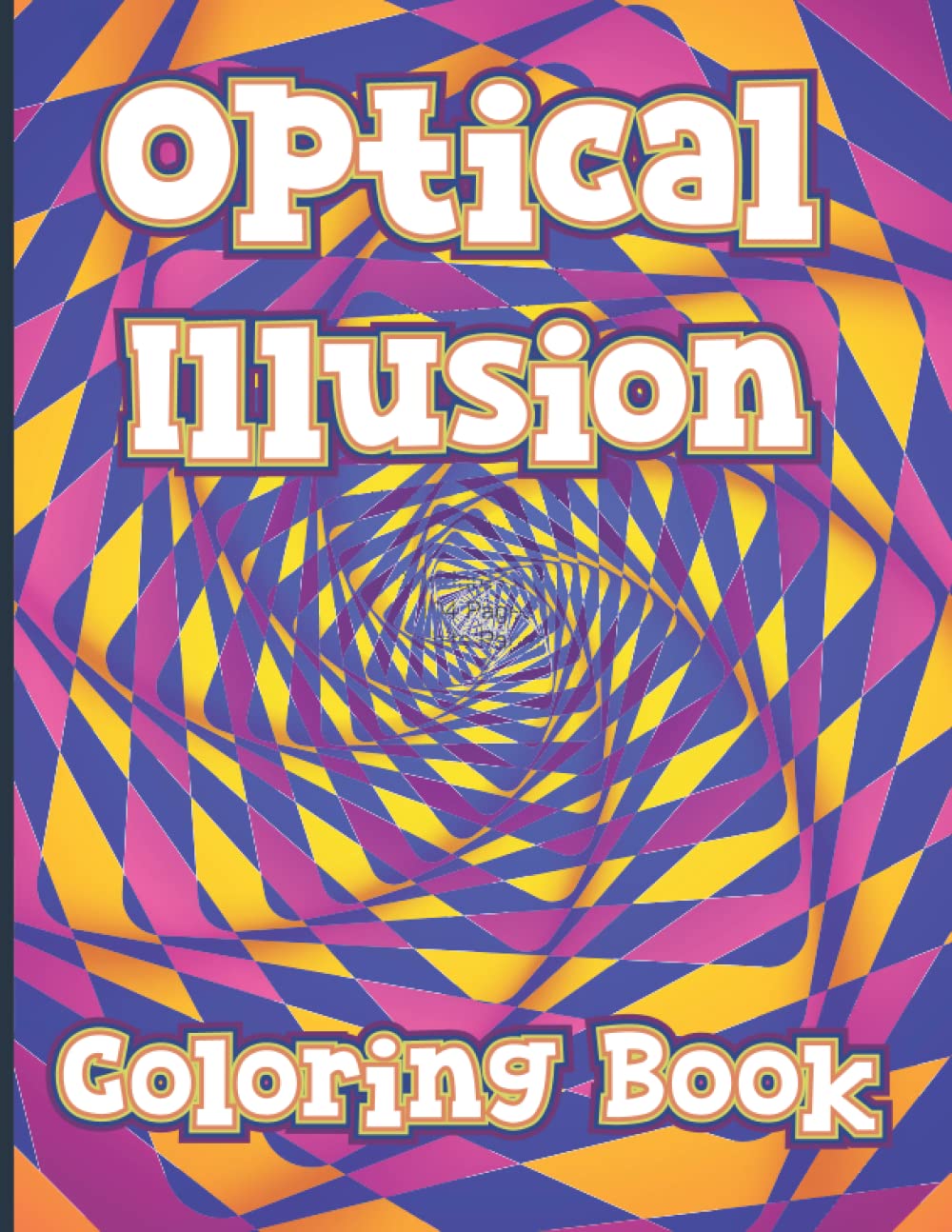 Optical Illusion coloring book: Intricate Trippy Patterns Psychedelic Geometric and 3D Illusion Patterns Coloring pages: 49 Different Visual Illusions Challenges To Color baixar o livro de graça
