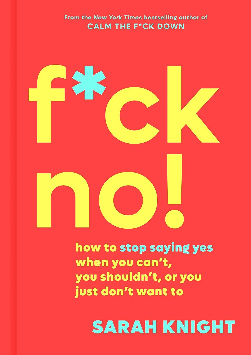 ler totalmente F*ck No!: How to Stop Saying Yes When You Can't, You Shouldn't, or You Just Don't Want To (A No F*cks Given Guide) (English Edition)