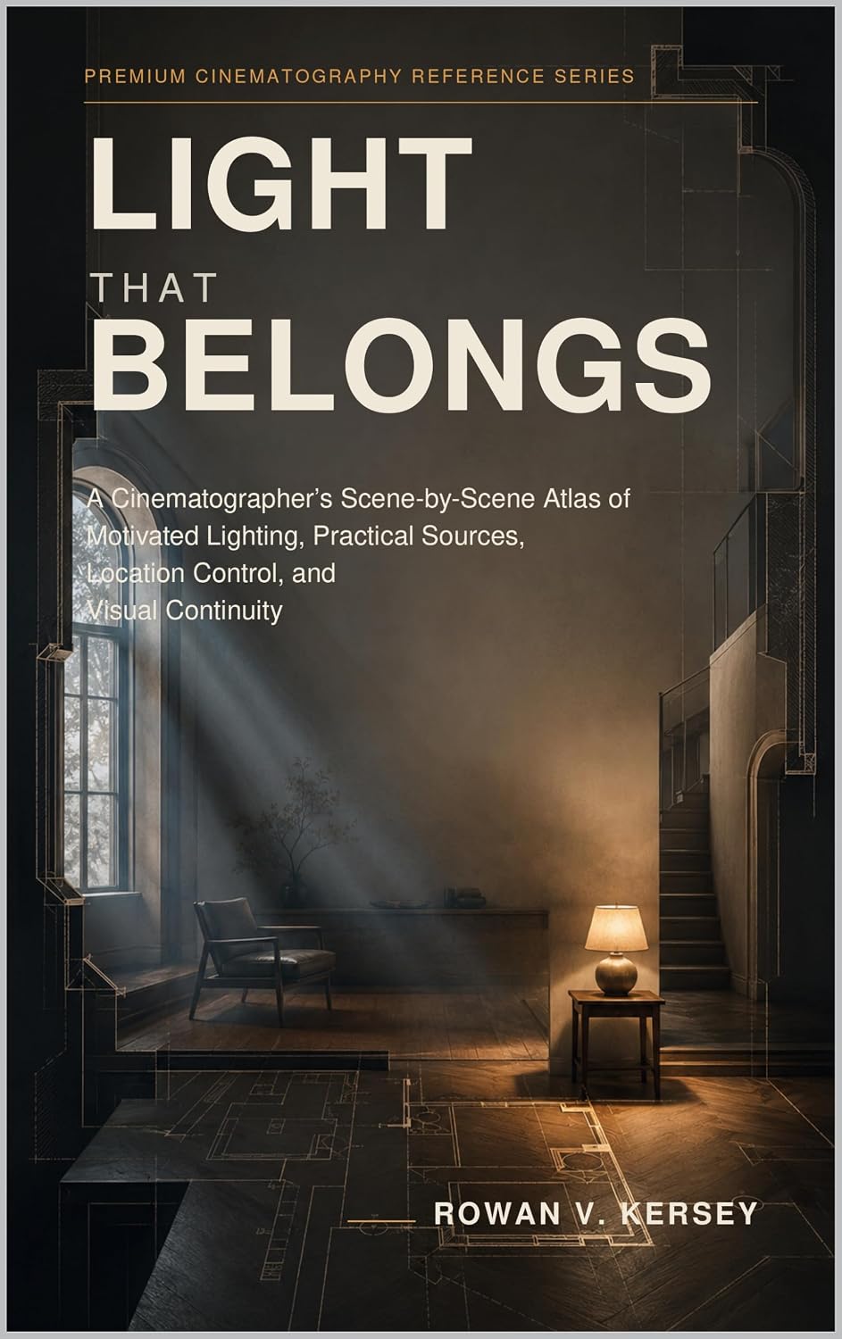 capítulo por capítulo baixar Light That Belongs: A Cinematographer’s Scene-by-Scene Atlas of Motivated Lighting, Practical Sources, Location Control, and Visual Continuity (Premium... Reference Series Book 1) (English Edition)