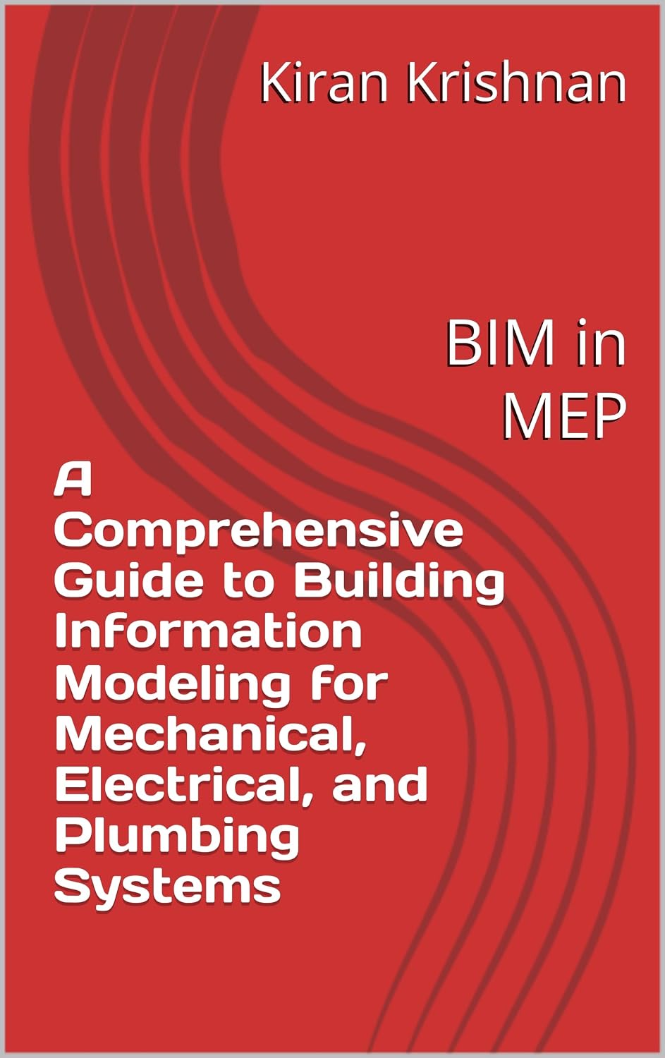 ler totalmente A Comprehensive Guide to Building Information Modeling for Mechanical, Electrical, and Plumbing Systems: BIM in MEP (English Edition)