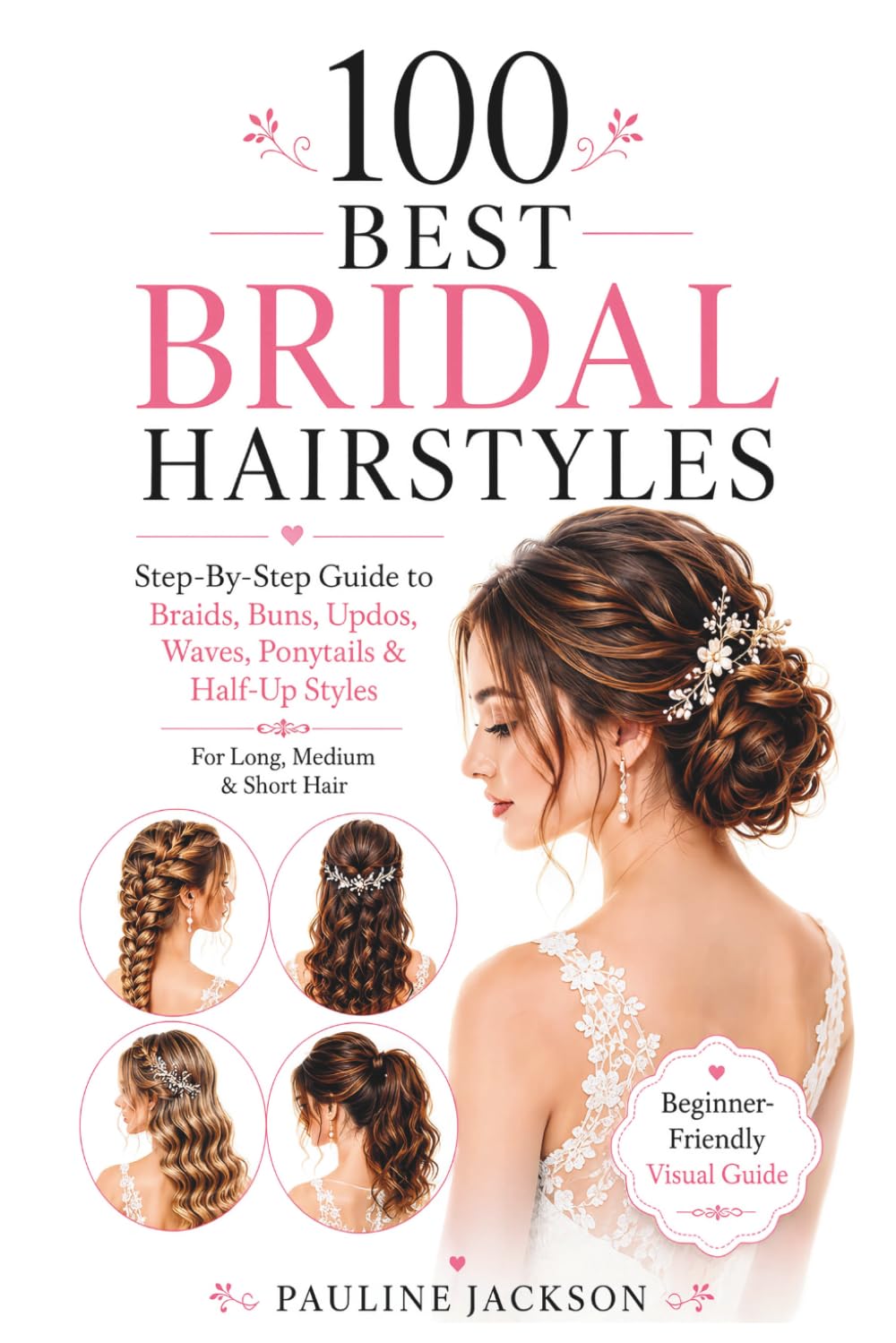 100 Best Bridal Hairstyles: Step-by-Step Visual Guide To Braids, Buns, Updos, Waves, Ponytails & Half-Up Styles For Long, Medium & Short Hair baixar livro de graça