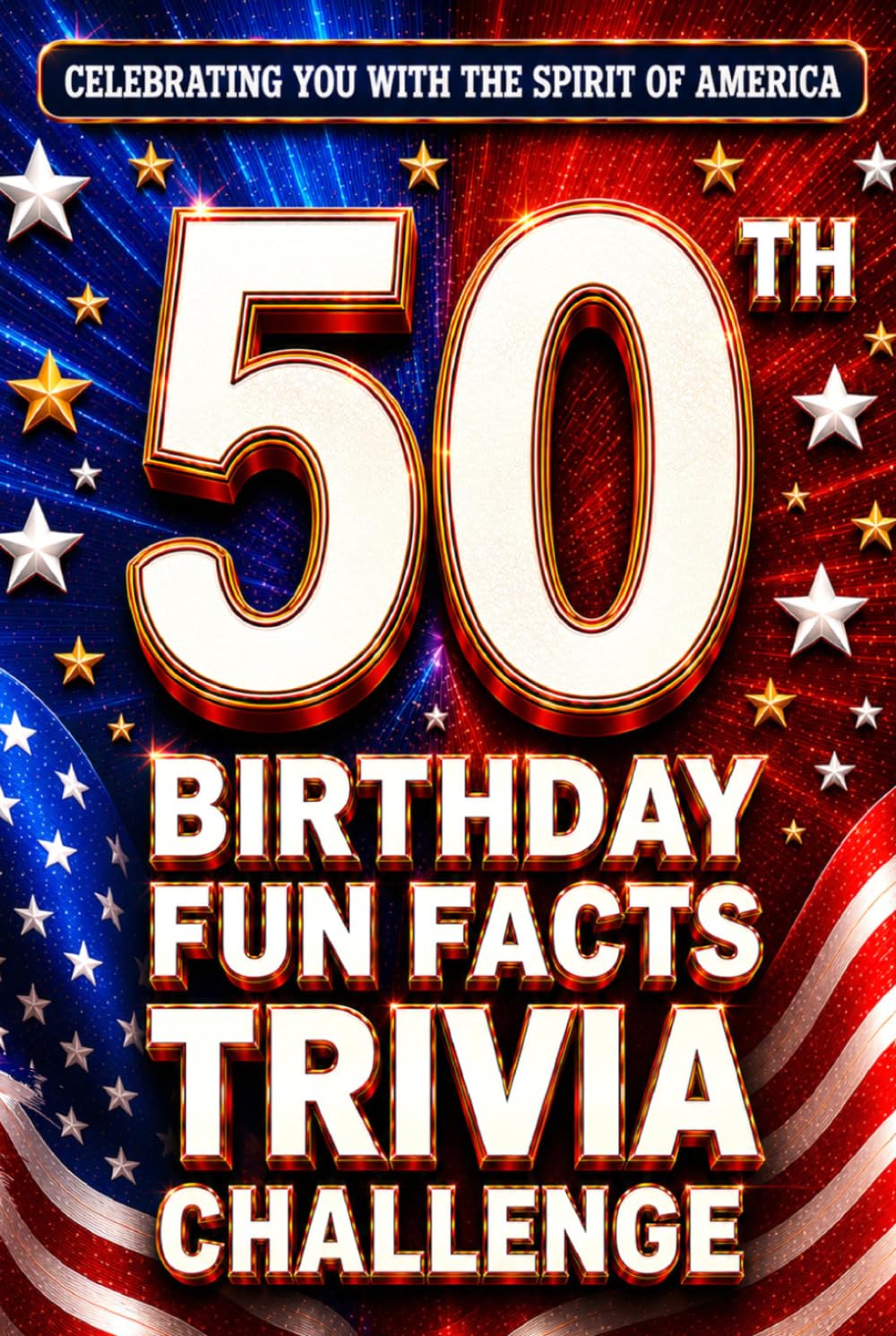 ler totalmente 50th Birthday Fun Facts Trivia Challenge - Perfect Gifts for Teens & Adults (Special USA Birthday Edition): Celebrating You with the Spirit of America... Memories, Milestones & The American Journey