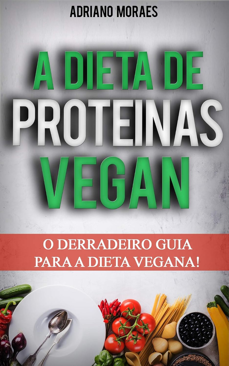 ler totalmente DIETA VEGANA: O seu livro com tudo o que precisa saber sobre a dieta vegana, Aprenda a cozinhar facilmente as Deliciosas Refeições Veganas com Alto Teor... de minutos. (Yoga - De Iniciante a Mestre)