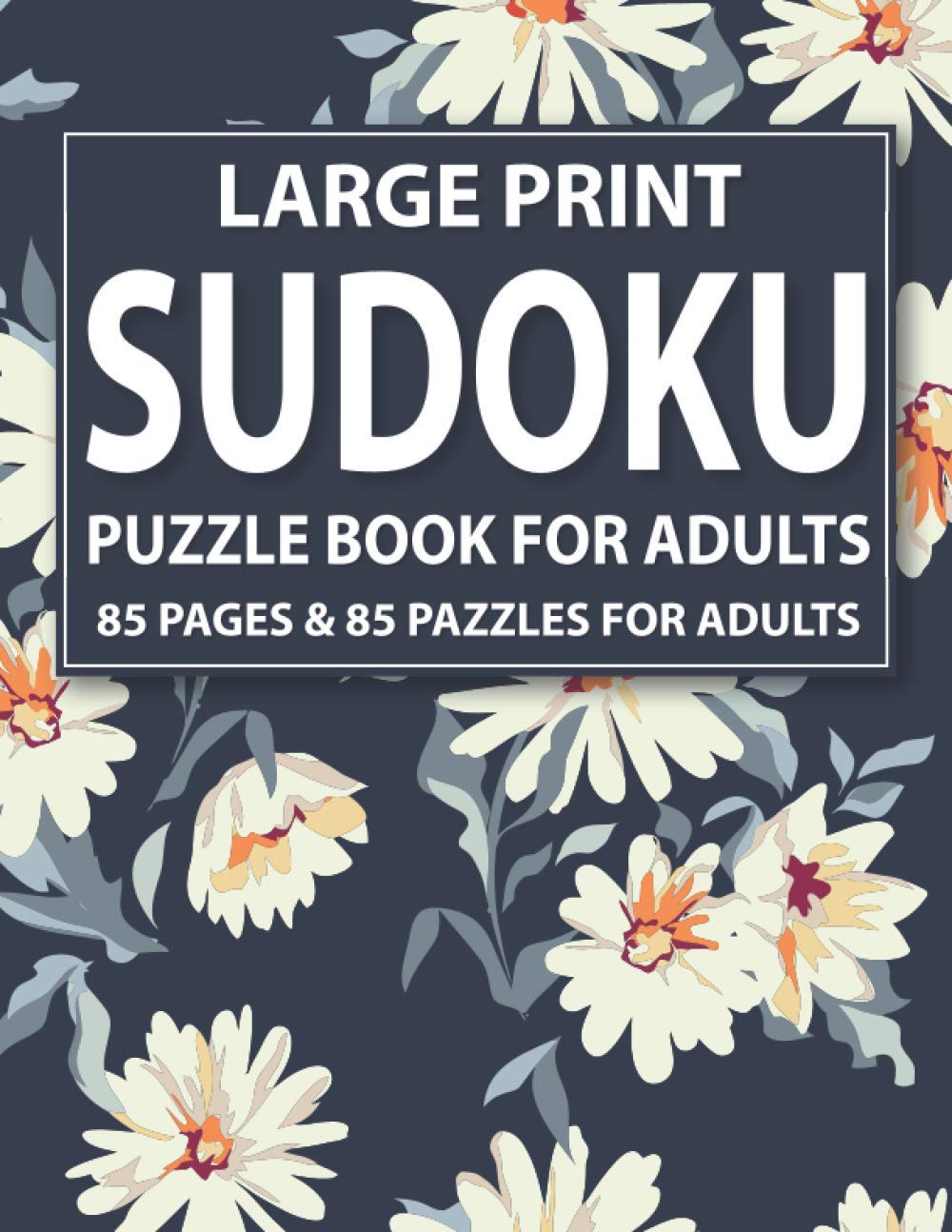 Large Print Sudoku Puzzle Book For Adults: 85 Puzzles For Adults: Sudoku Puzzles Book For Adults As A Great Gift For Holiday Enjoyment For Adults Seniors And Mums With Solutions baixar o livro de graça