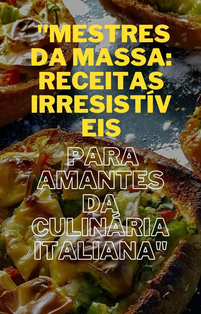 Mestres da Massa Receitas Irresistíveis para Amantes da Culinária Italiana baixar livro de graça