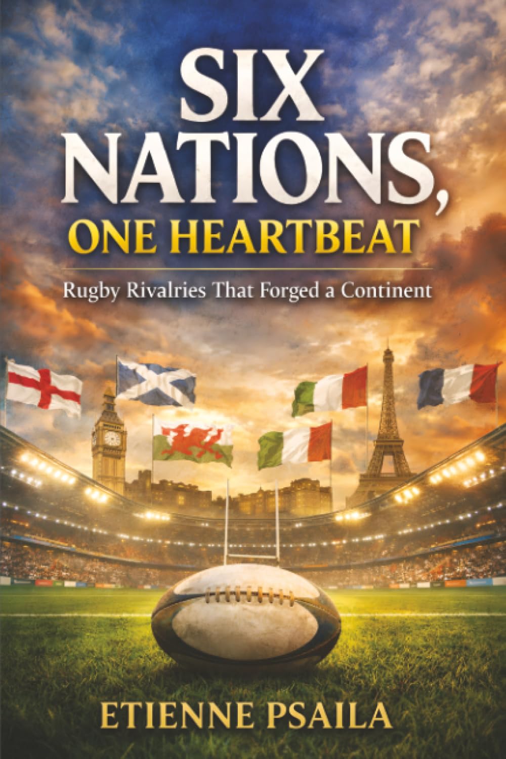 Six Nations, One Heartbeat: Rugby Rivalries That Forged a Continent baixar livro de graça
