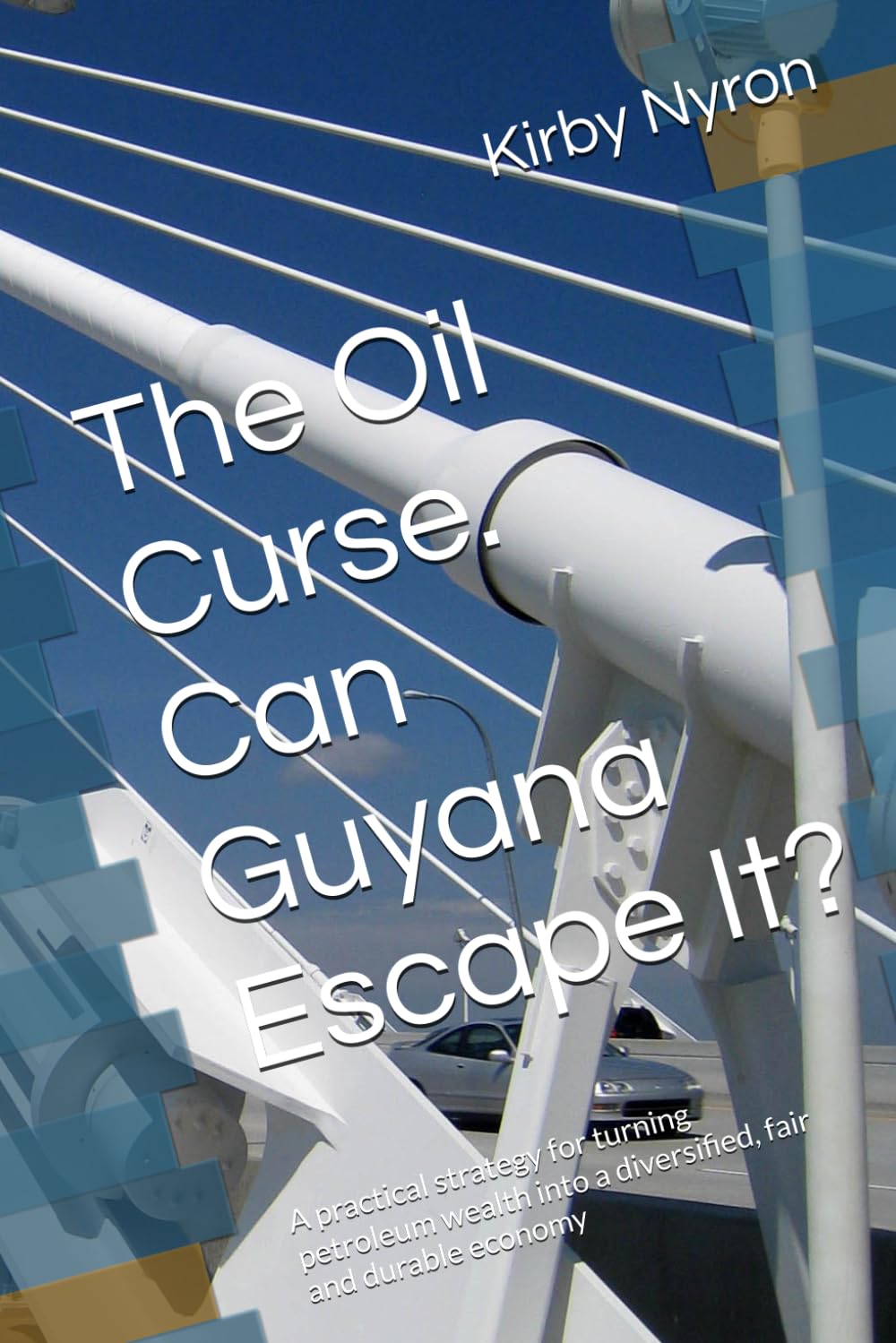 The Oil Curse. Can Guyana Escape It?: A practical strategy for turning petroleum wealth into a diversified, fair and durable economy baixar o livro de graça