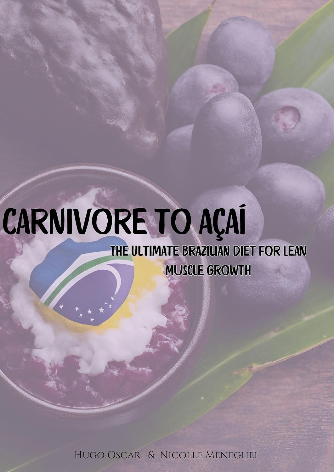 ler totalmente Carnivore to Açai: The Ultimate Brazilian Diet for Lean Muscle Growth