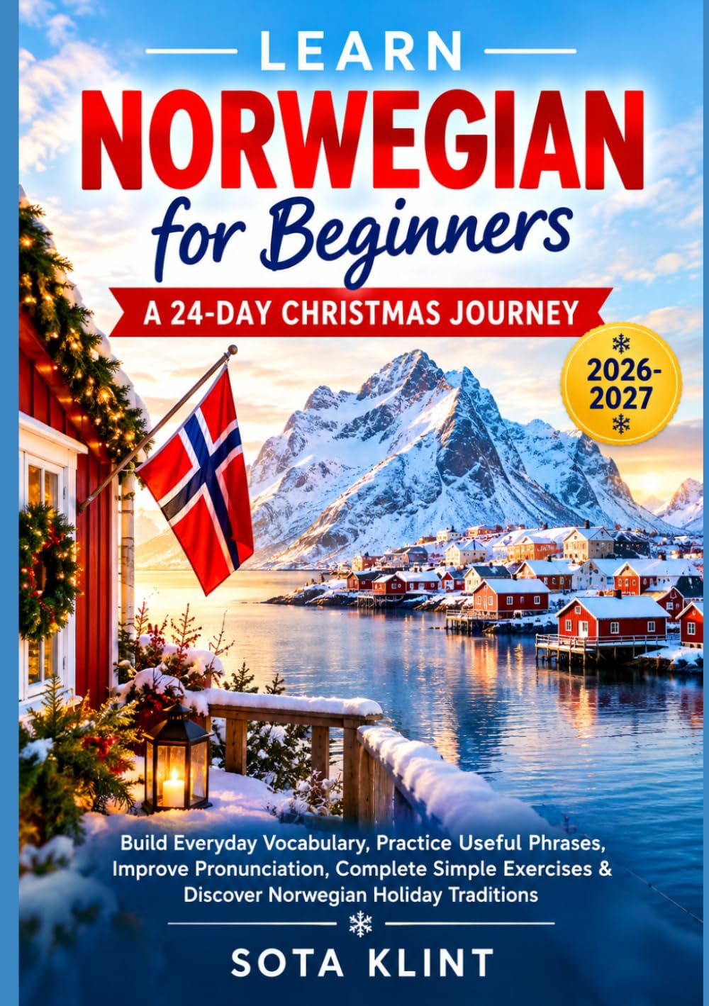 LERNEN SIE NORWEGISCH FÜR ANFÄNGER: EINE 24-TAGIGE WEIHNACHTSREISE: Baue alltäglichen Wortschatz auf, übe nützliche Phrasen, verbessere die... Feiertagstraditionen (German Edition) baixar o livro de graça