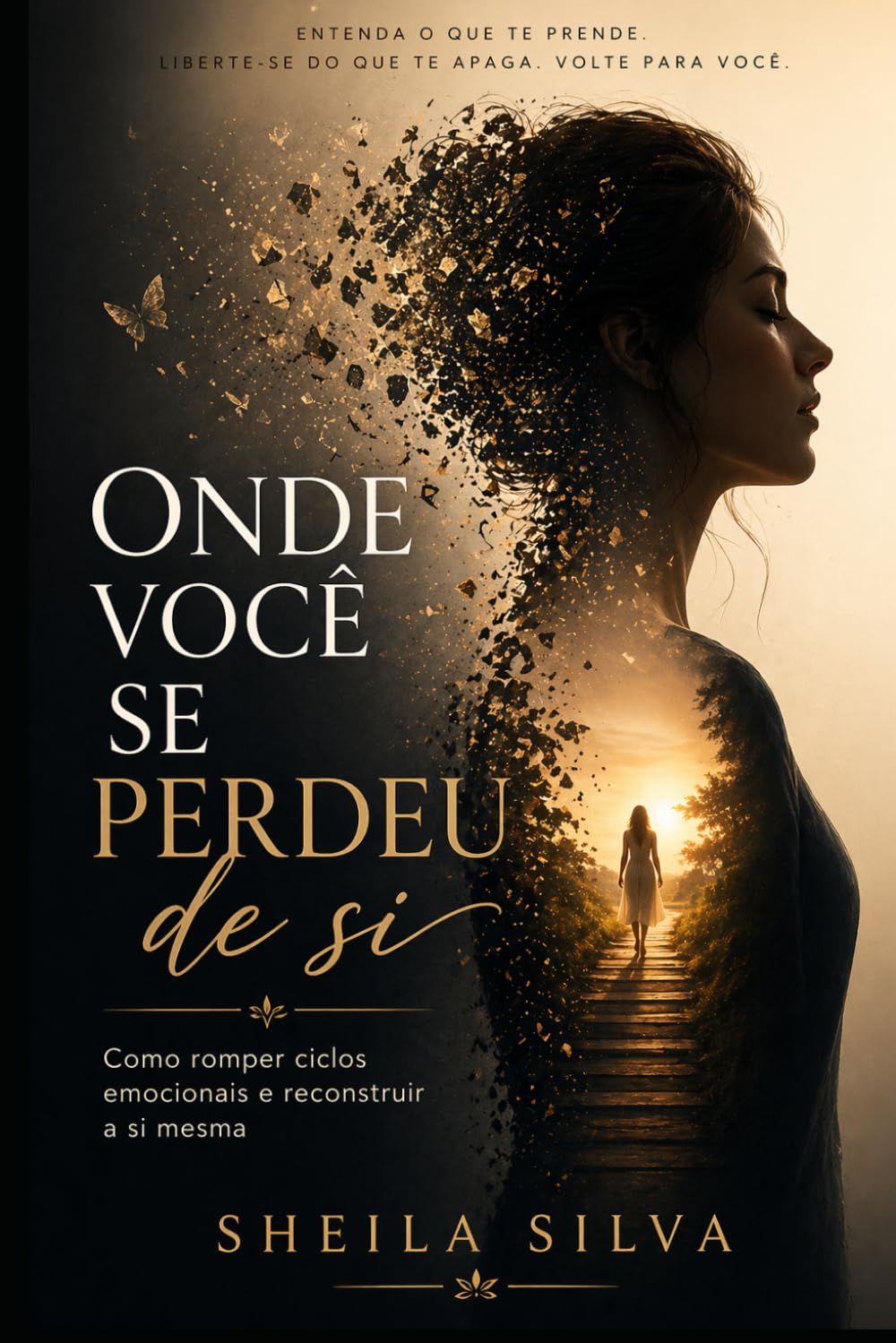 ONDE VOCÊ SE PERDEU DE SI: Como Romper Ciclos Emocionais e Reconstruir a Si Mesma (Portuguese Edition) baixar o livro de graça