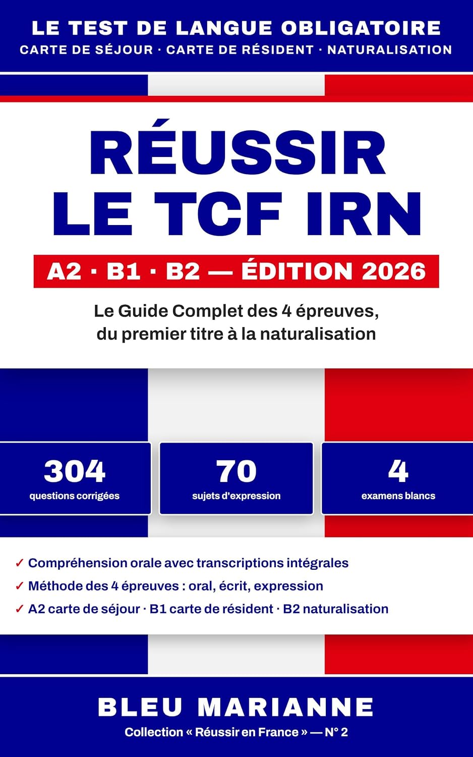 Réussir le TCF IRN: Le Guide Complet A2-B1-B2: Carte de Séjour, Carte de Résident, Naturalisation — Méthode des 4 épreuves, 304 QCM et 70 sujets corrigés,... (Réussir en France) (French Edition) baixar livro de graça